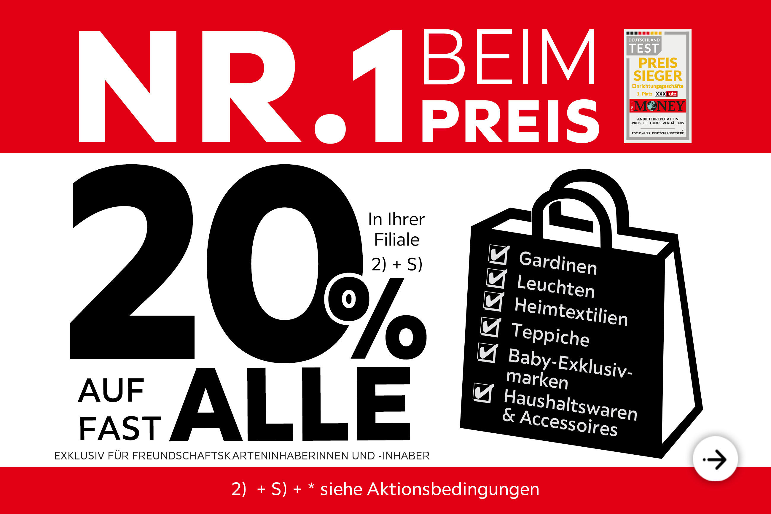 XXXLutz Deutschland Nr. 1 beim Preis- 20% Taschenaktion auf fast alle Gardinen, Leuchten, Heimtextilien, Baby-Exklusivmarken, Haushaltswaren und Accessoires in Ihrer Filiale - Exklusiv für Freundschaftskarteninhaberinnen und -inhaber