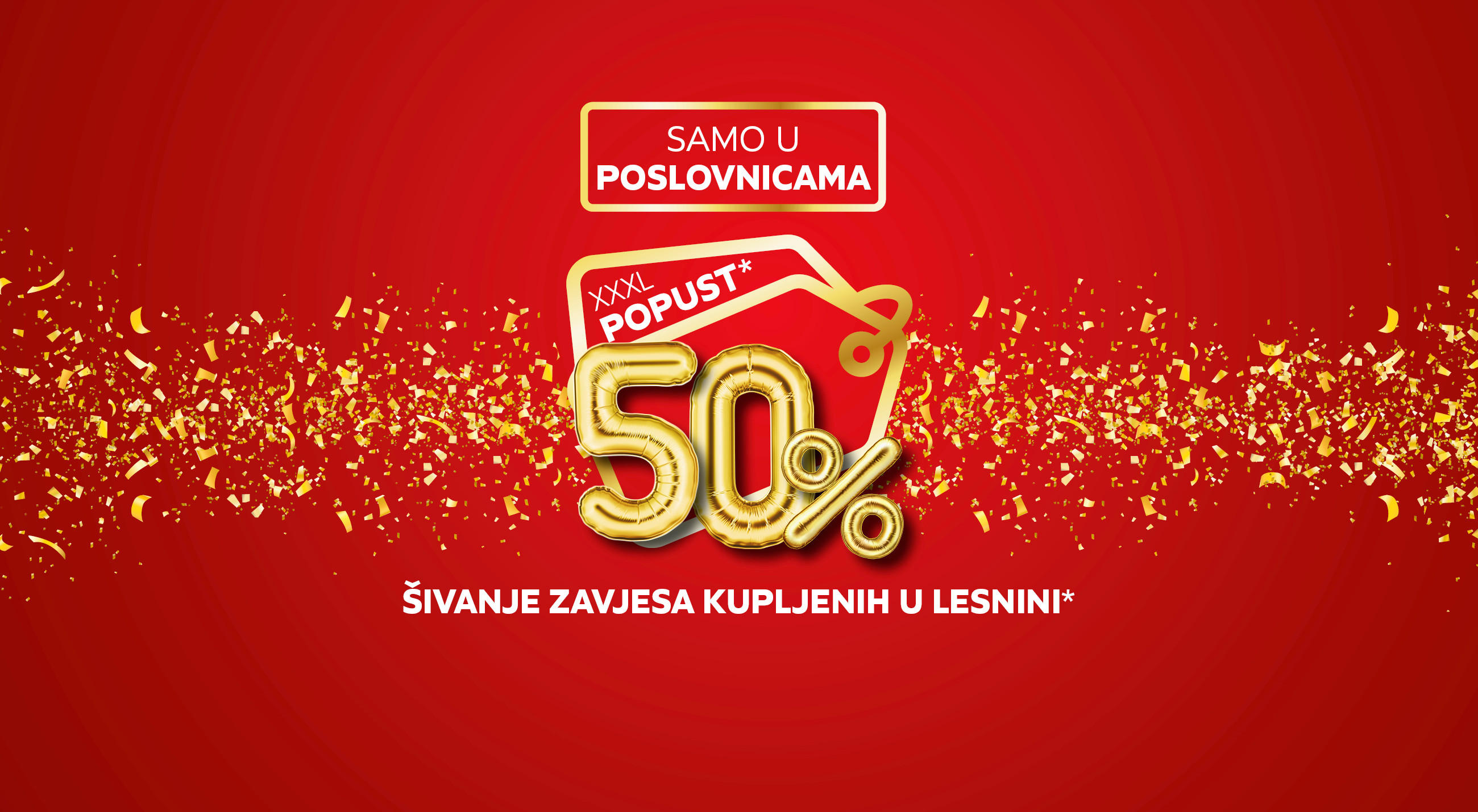 XXXL POPUST* 50% šivanje zavjesa kupljenih u Lesnini* Samo u poslovnicama