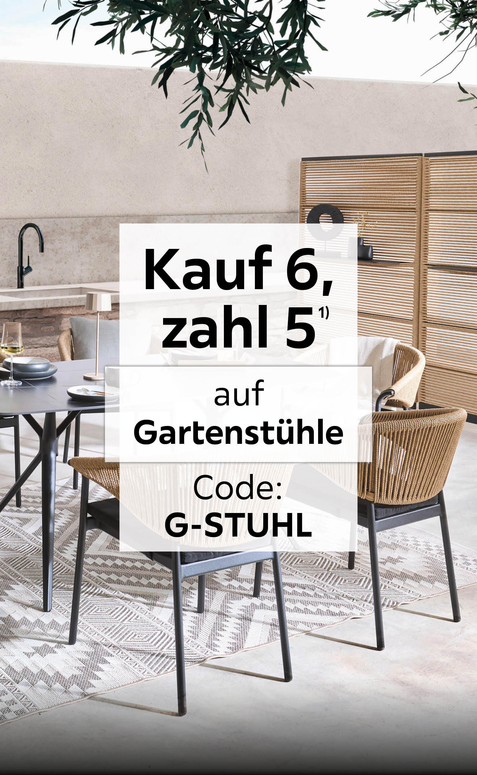 Kauf 6, zahl 5 auf Gartenstühle - Code: G-STUHL