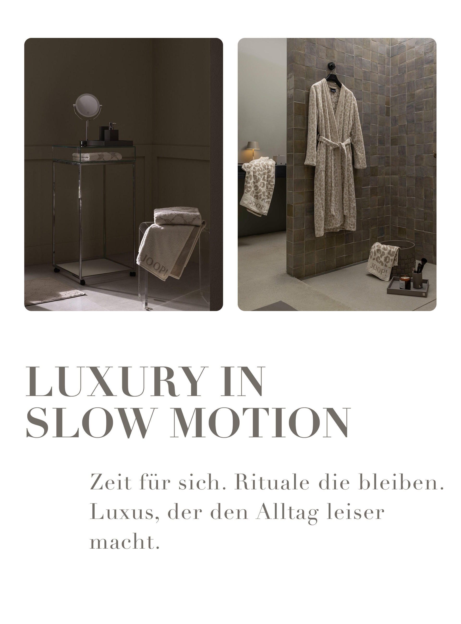 Luxury in Slow Motion - Zeit für sich. Rituale die bleiben. Luxus, der den Alltag leiser macht.