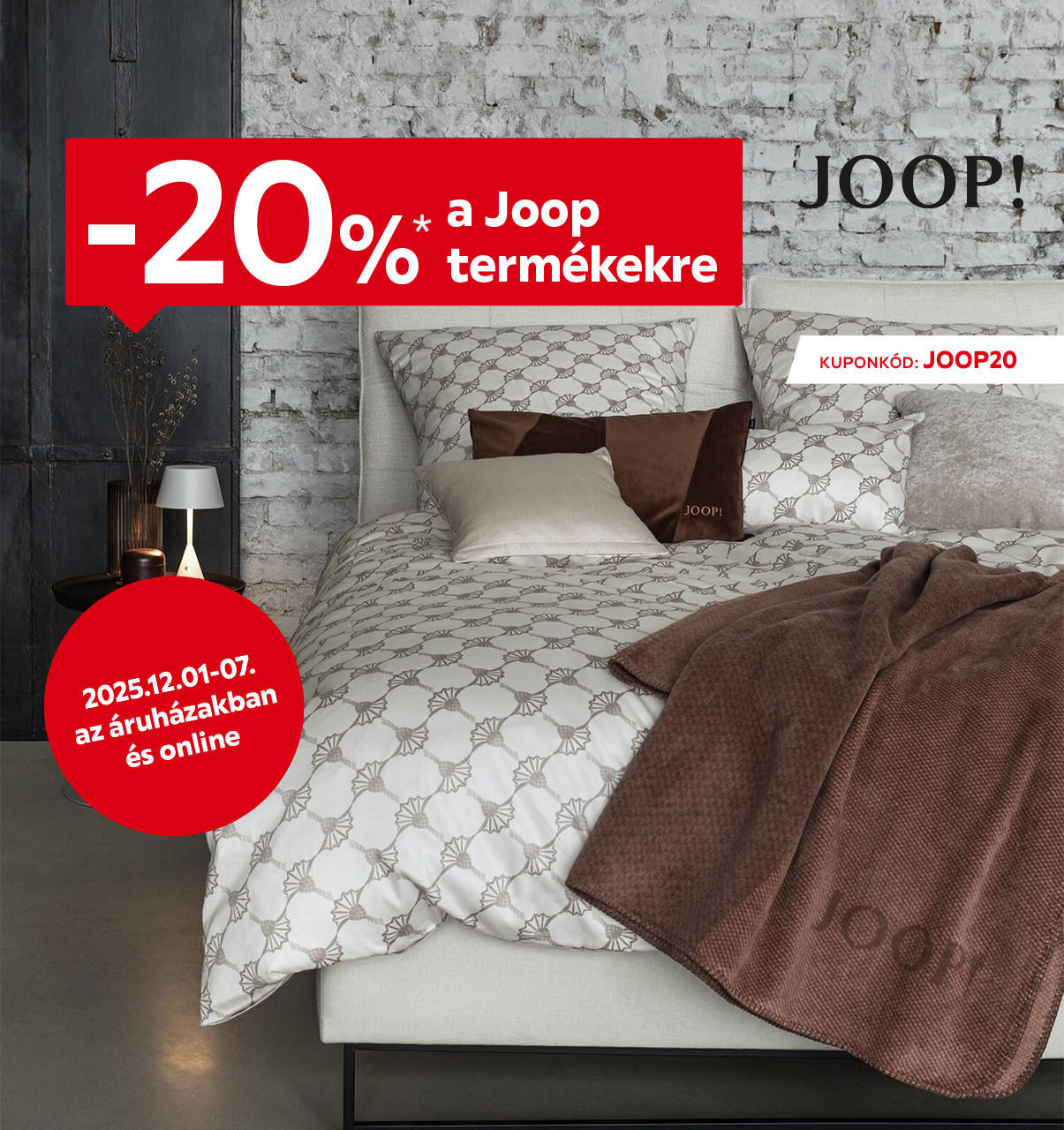 2025.12.01-12.07. között 20% kedvezményt adunk a Joop márka termékeire az áruházainkban és online a JOOP20 kuponkóddal. További információért kattintson a „Kivételek és részletek” gombra.