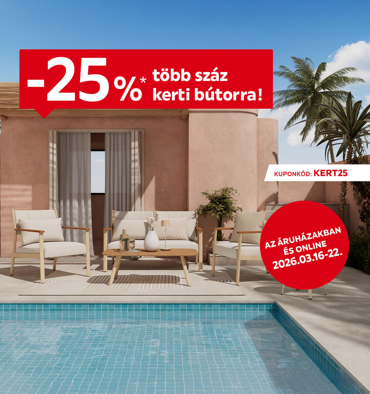 2026.03.16-03.22. között 25% kedvezményt adunk több száz kerti bútorra az áruházakban és online a KERT25 kuponkóddal. További információért kattintson a „Kivételek és részletek” gombra.