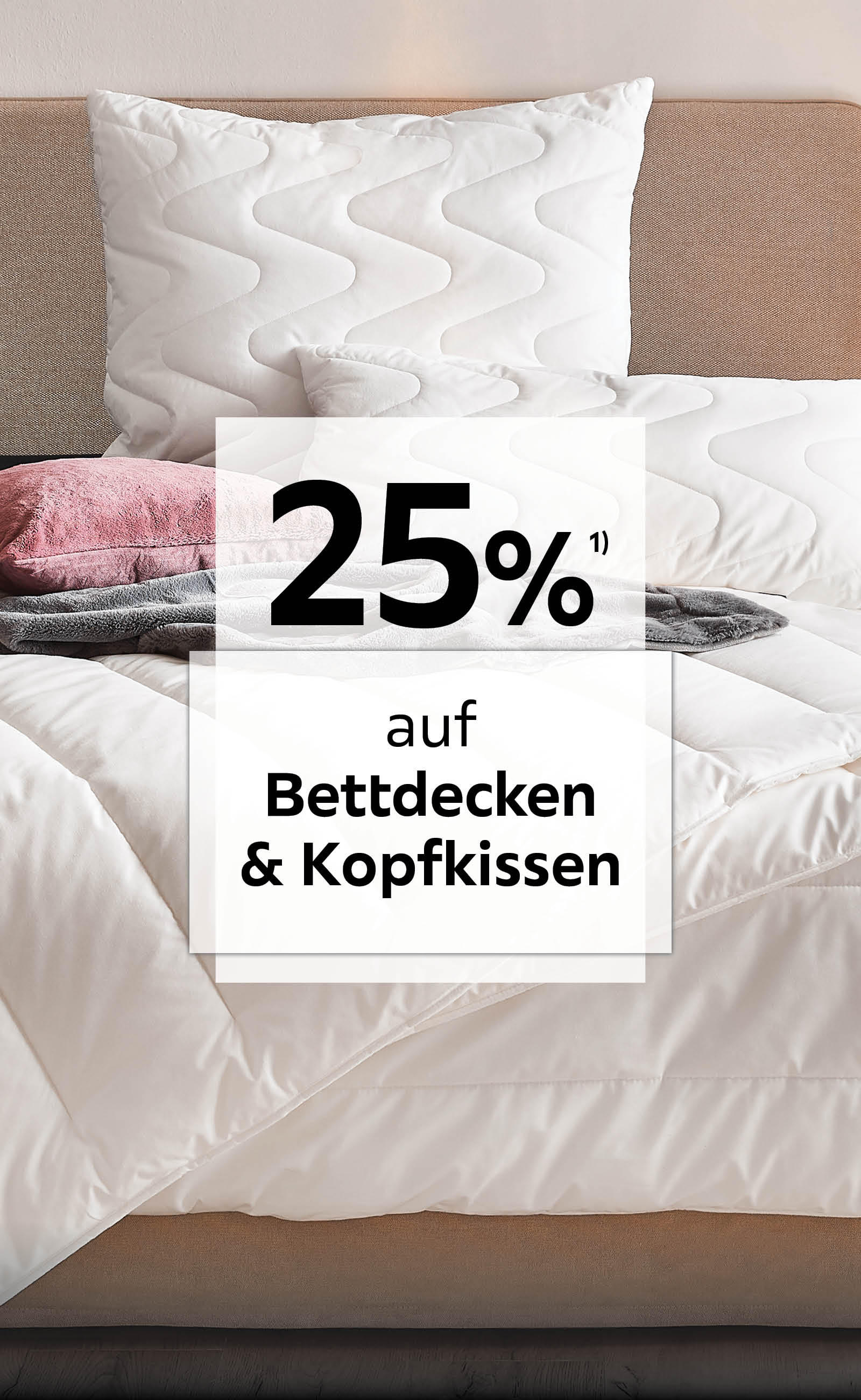 25% auf Bettdecken & Kopfkissen