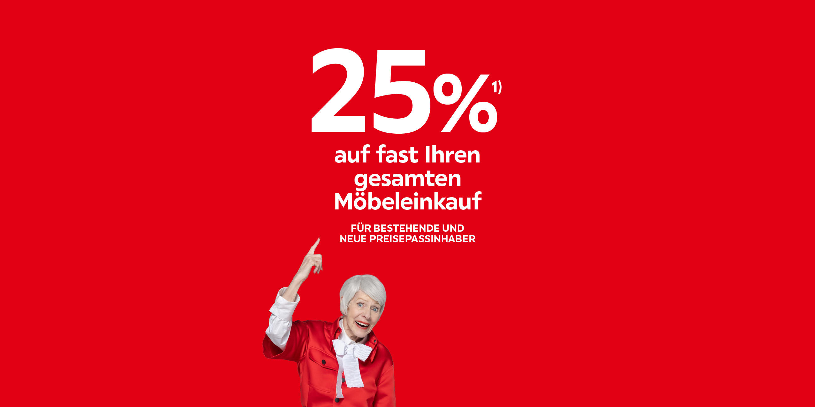 25% auf fast Ihren gesamten Möbeleinkauf; Für bestehende und neue Preisepassinhaber