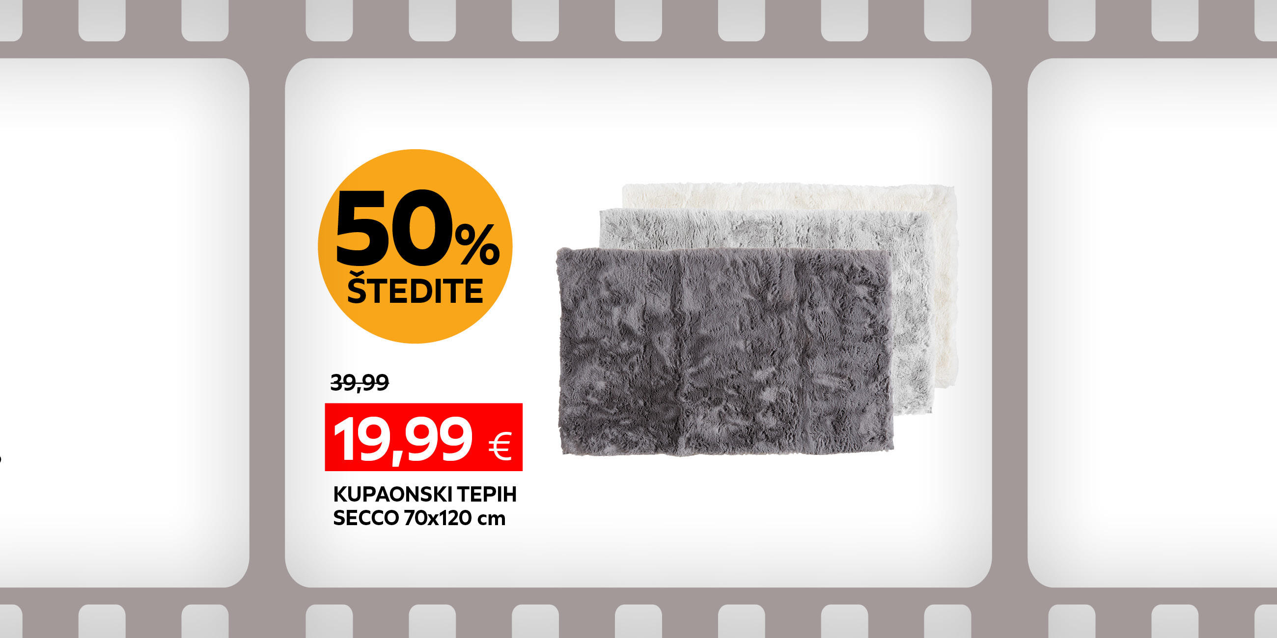 kupaonski tepih Secco 70x120 cm umjesto 39,99 € nova cijena 19,99 € štedite 50%