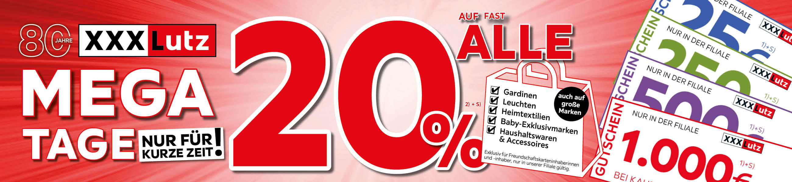 Mega Tage - Nur für Kurze! - 20% Taschenaktion auf fast alle Gardinen, Leuchten, Heimtextilien, Baby-Exklusivmarken, Haushaltswaren und Accessoires in Ihrer Filiale - Exklusiv für Freundschaftskarteninhaberinnen und -inhaber