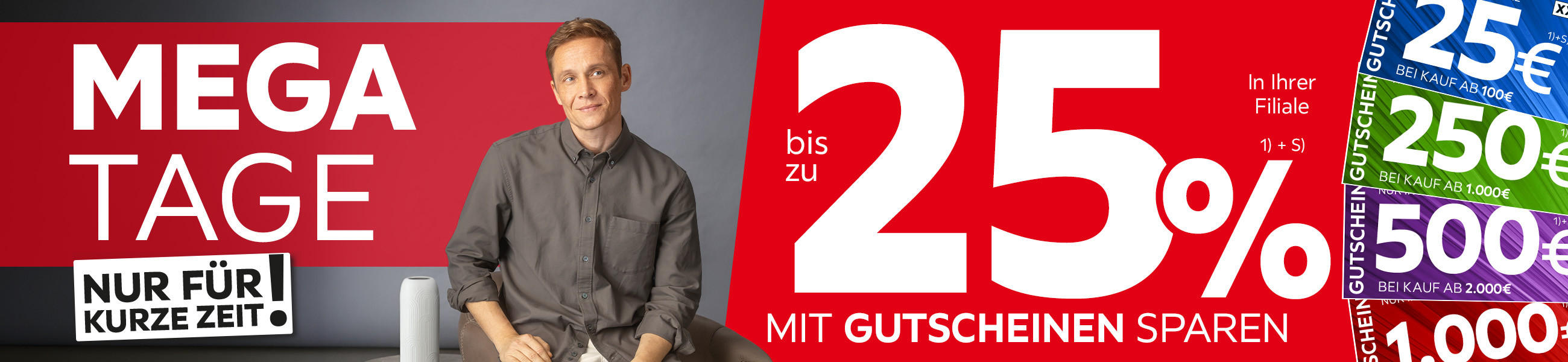 Mega Tage - Nur für kurze Zeit - Bis zu 25% mit Gutscheinen sparen in Ihrer Filiale
