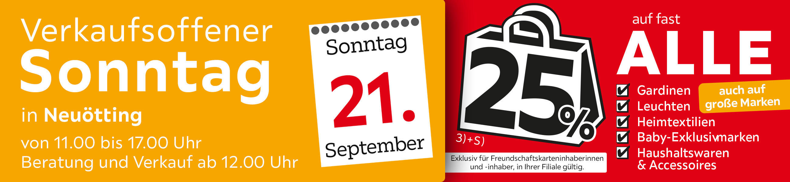 Verkaufsoffener Sonntag am 21.09. in Neuötting - 25% auf fast alle Gardinen, Leuchten, Heimtextilien Baby-Exklusivmarken Haushaltswaren &amp; Accessoires - Exklusiv für Freundschaftskarteninhaberinnen und - inhaber, in Ihrer Filiale gültig.