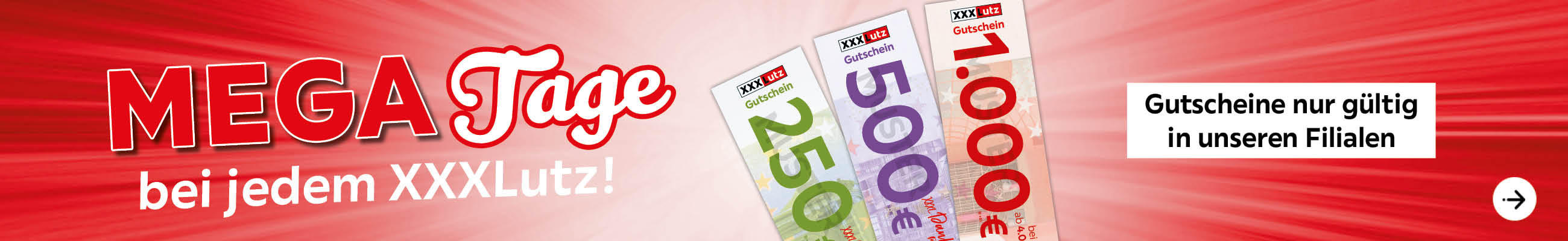 Mega Tage bei jedem XXXLutz - Gutscheine nur gültig in unseren Filialen