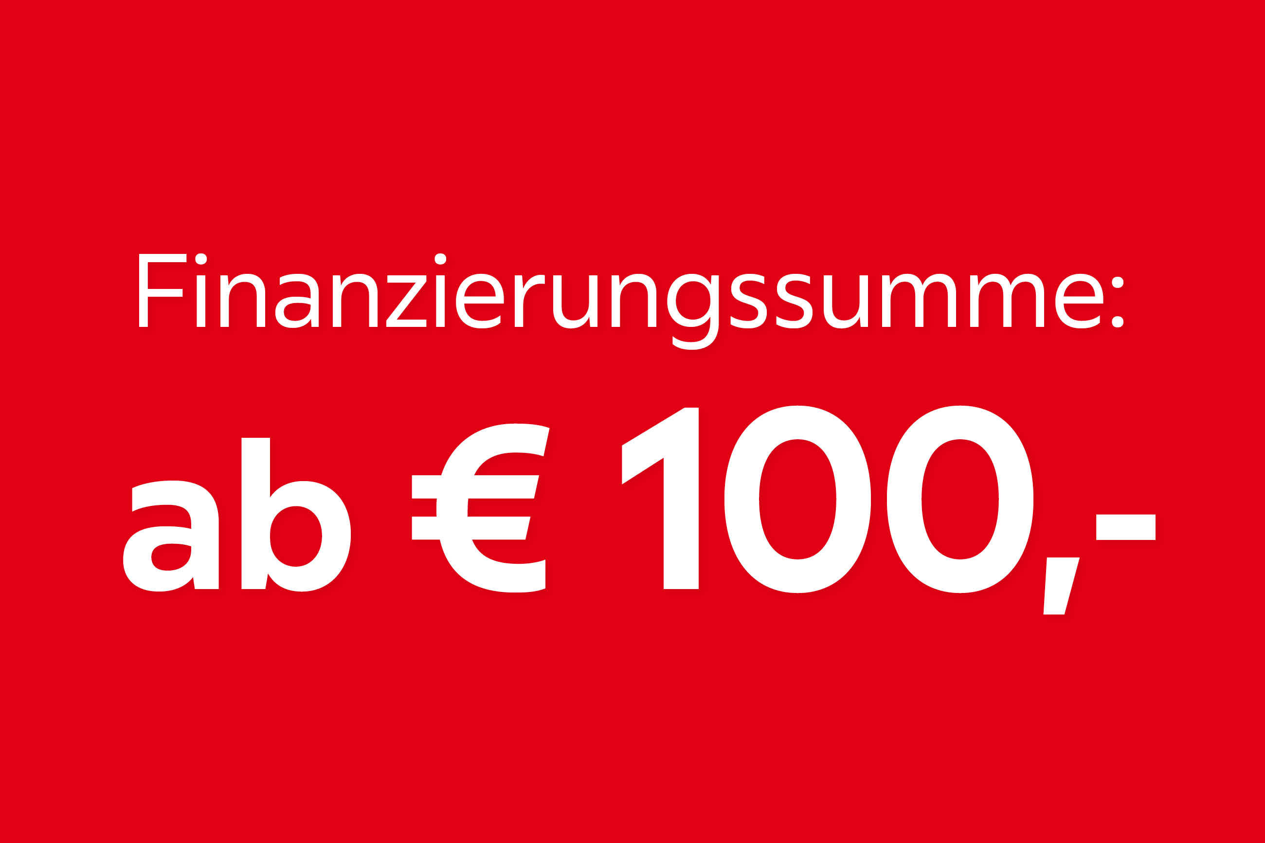 Finanzierungssumme: ab 100€