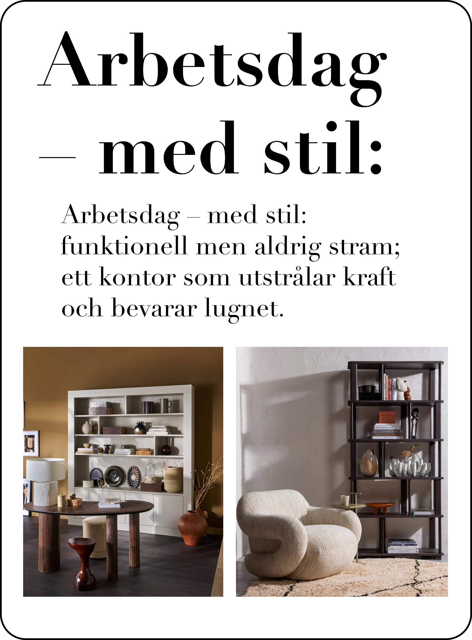 Arbetsdag - med stil: Arbetsdag - med stil: funktionell men aldrig stram; ett kontor som utstralar kraft och bevarar lugnet.