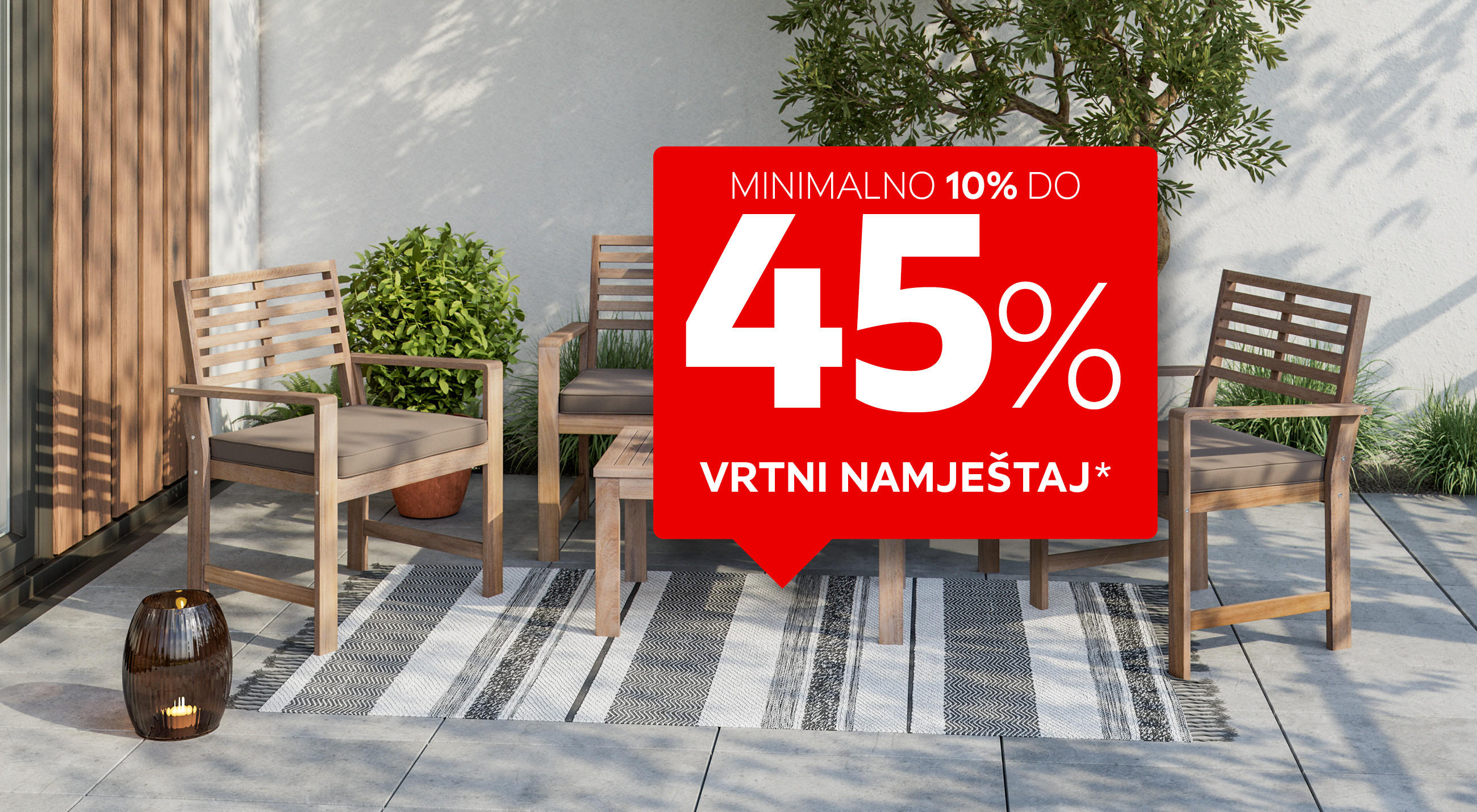 Minimalno 10% do 45% vrtni namještaj*