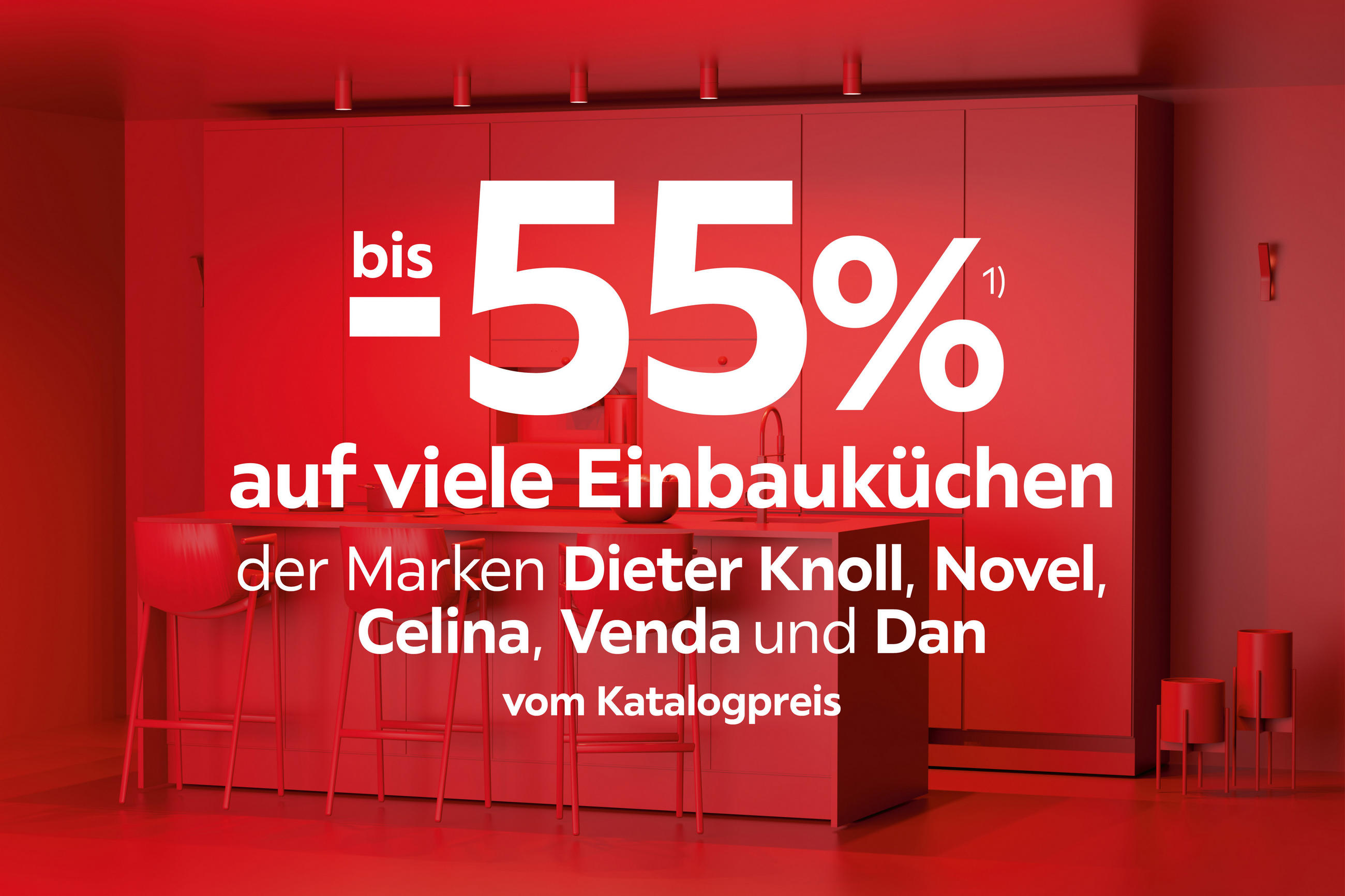 bis -55%¹ auf viele Einbauküchen der Marken Dieter Knoll, Novel, Celina, Venda und Dan vom Katalogpreis