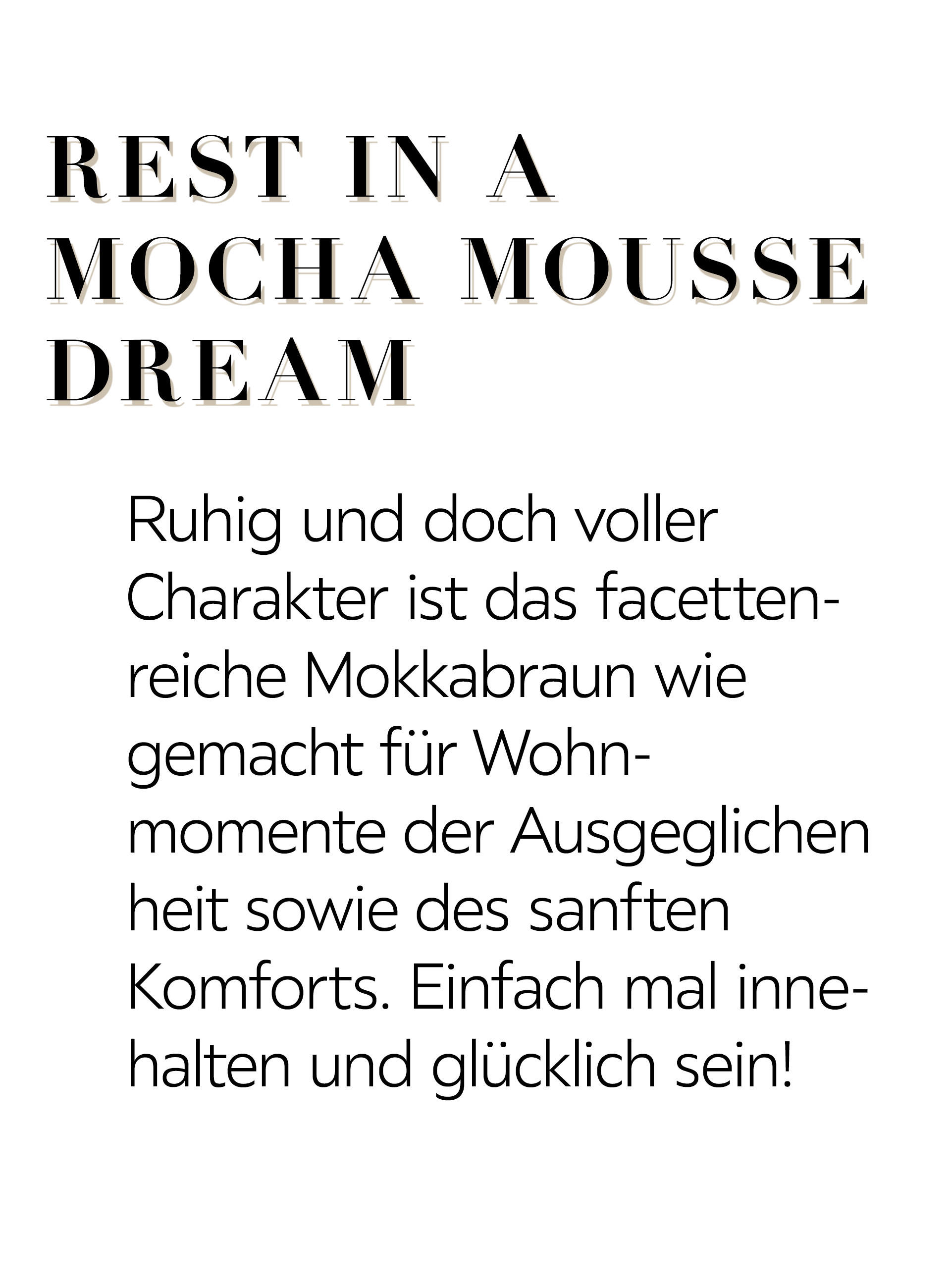 REST IN A MOCHA MOUSSE DREAM: Tauchen Sie ein in eine Welt voller Ruhe und Komfort