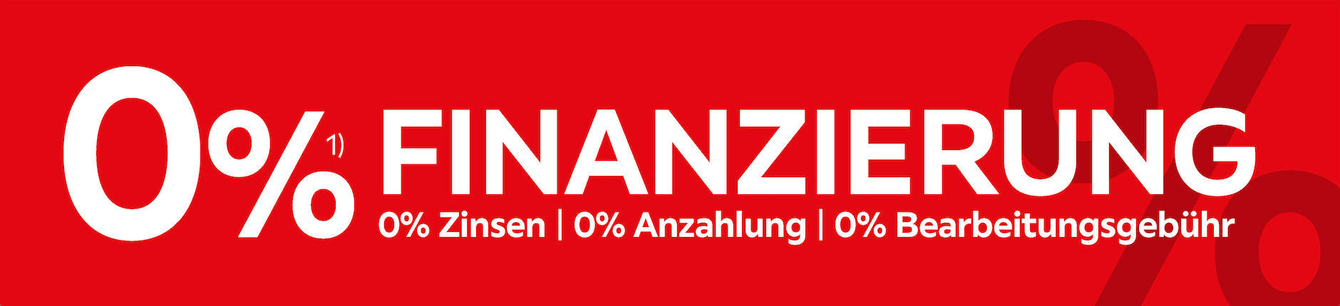 0 % Finanzierung – 0 % Zinsen | 0 % Anzahlung | 0 % Bearbeitungsgebühr – 2) siehe Aktionsbedingungen