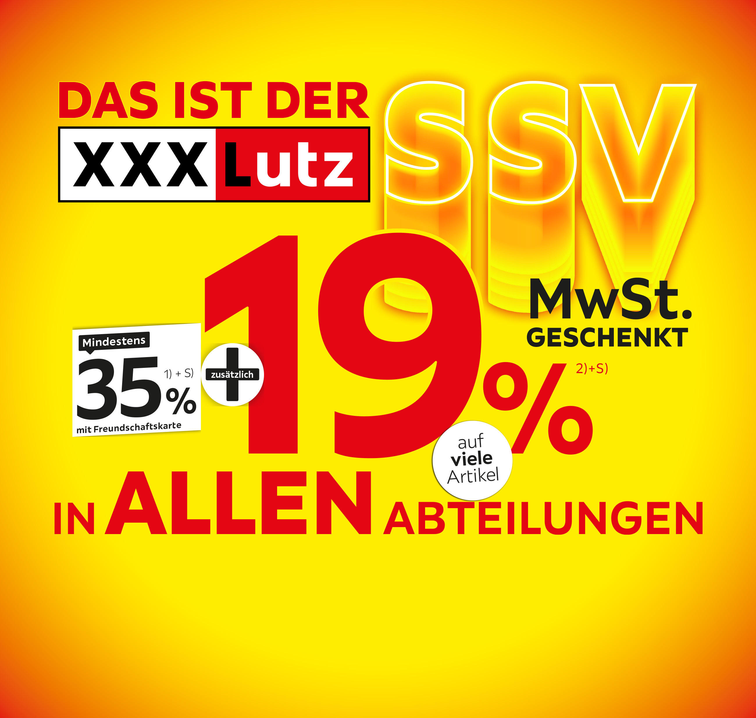 Das ist der XXXLutz SSV - mindestens 35% mit Freundschaftskarte + zusätzlich 19% MwSt. geschenkt in allen Abteilungen und in Ihrer Filiale exklusiv für Freundschaftskarteninhaberinnen und -inhaber