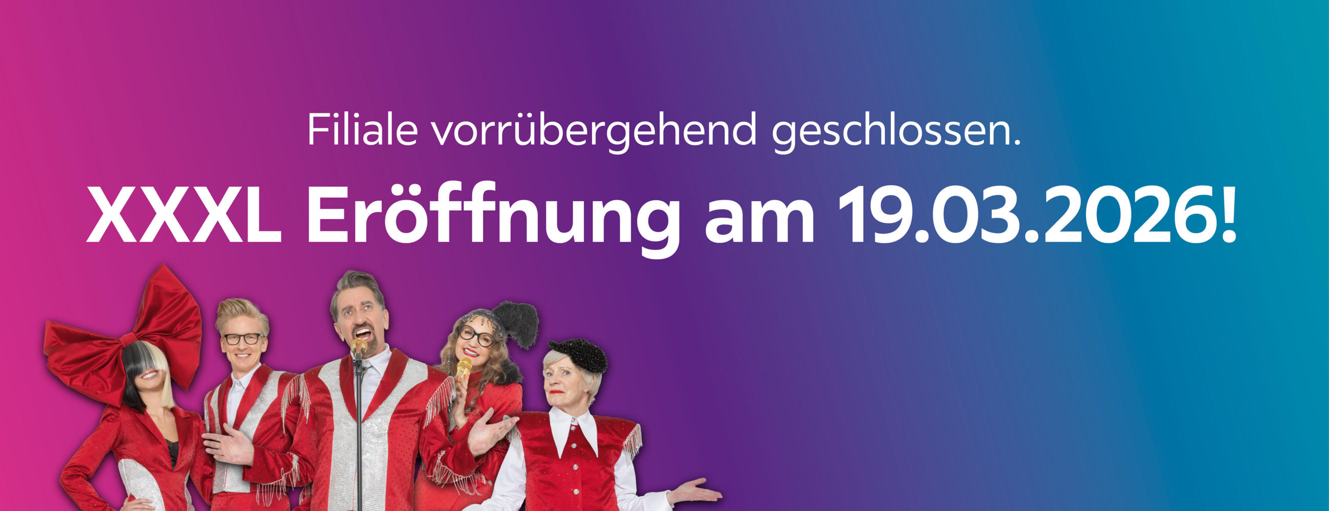 Filiale vorrübergehend geschlossen - XXXL Eröffnung am 19.03.2026!