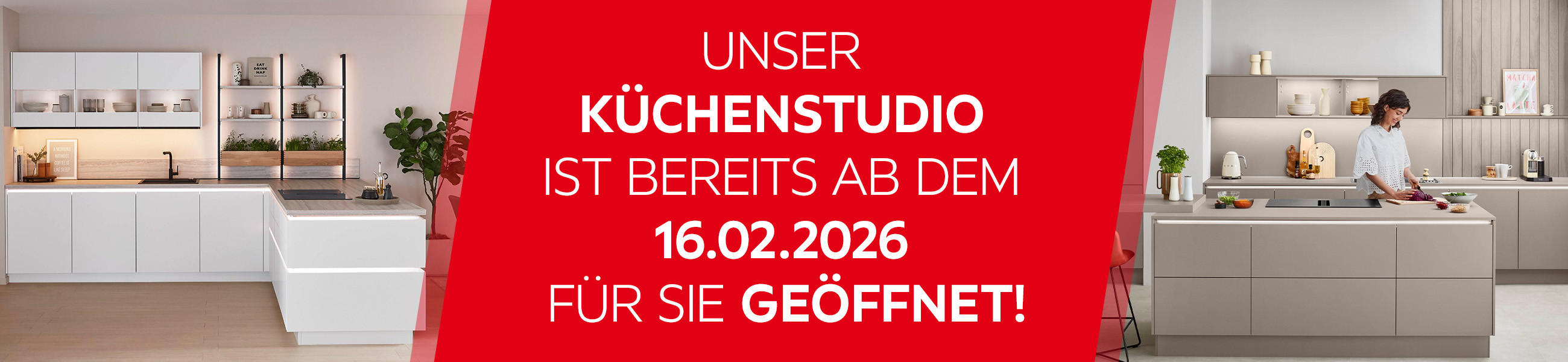 Unser Küchenstudio ist bereits ab dem 16.02.2026 für Sie geöffnet!
