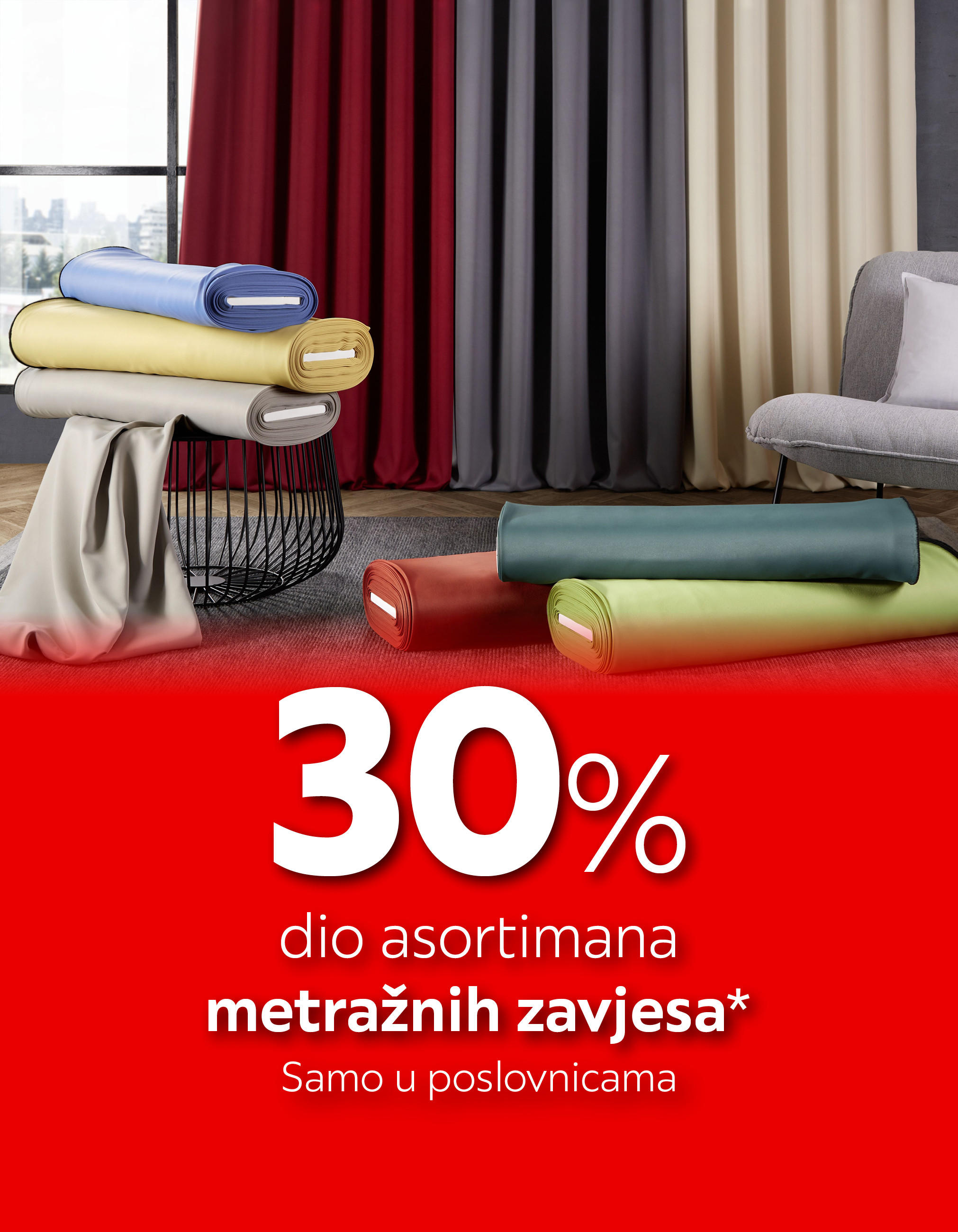 30% dio asortimana metražnih zavjesa* samo u poslovnicama
