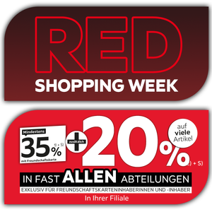 Red Shopping Week - 35% mit Freundschafskarte + 20% auf viele Artikel in Ihrer Filiale und in allen Abteilungen exklusiv für Freundschaftskarteninhaberinnen und -inhaber