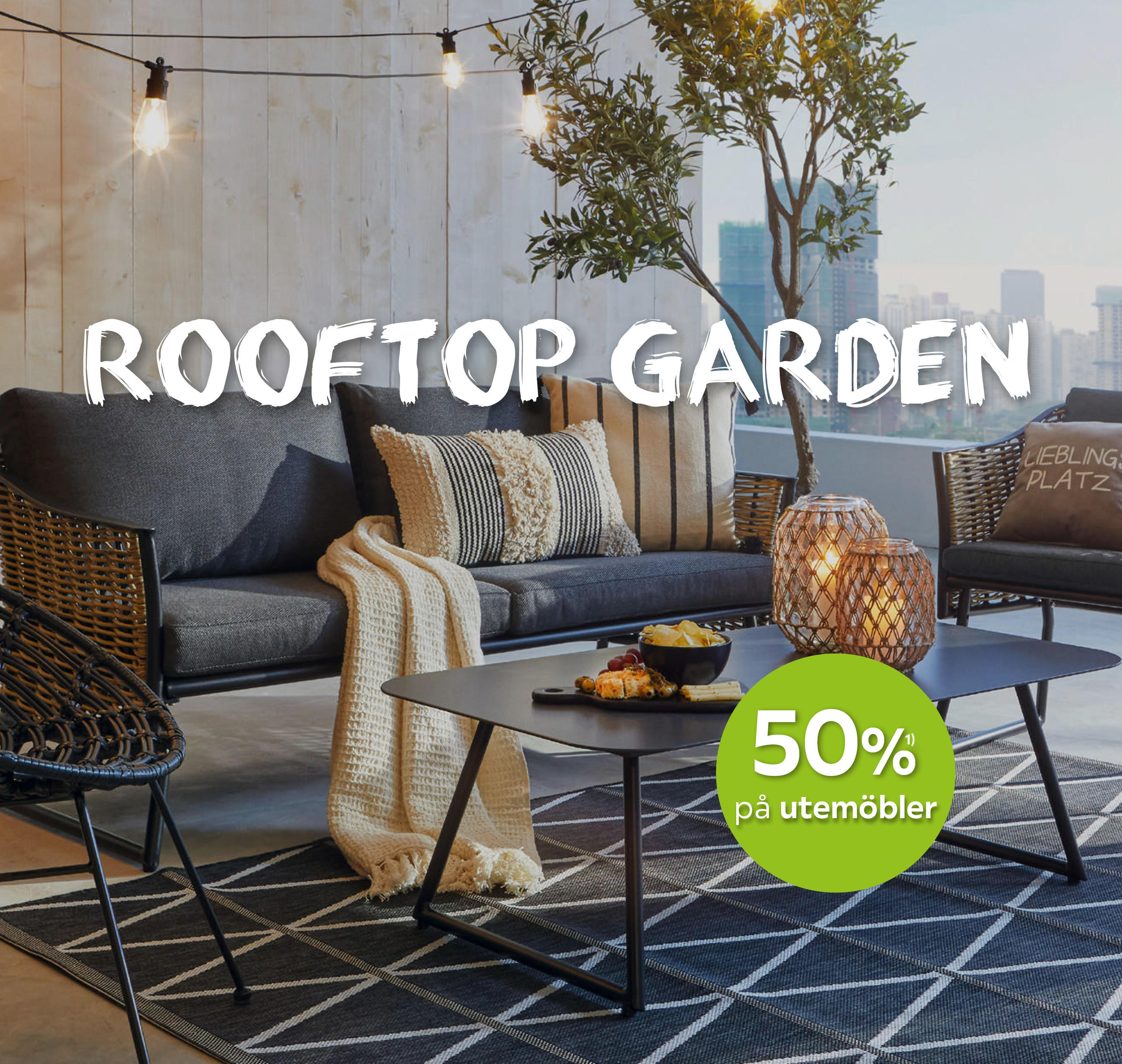 Rooftop Garden - 50%¹⁾ på utemöbler