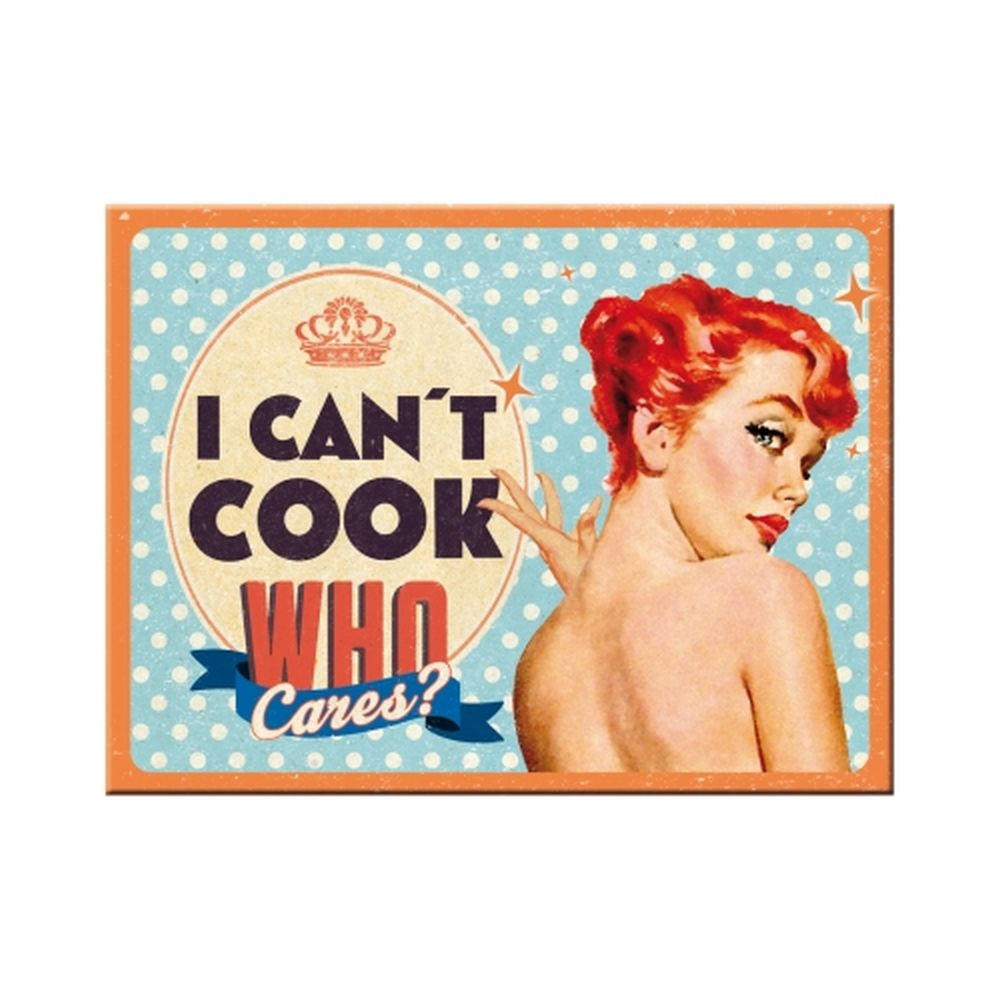 MAGNET 6/8 cm Say it 50's Can't Cook, Who Cares? - Multicolor, Metall (8/6/0.1cm) - Nostalgic-Art