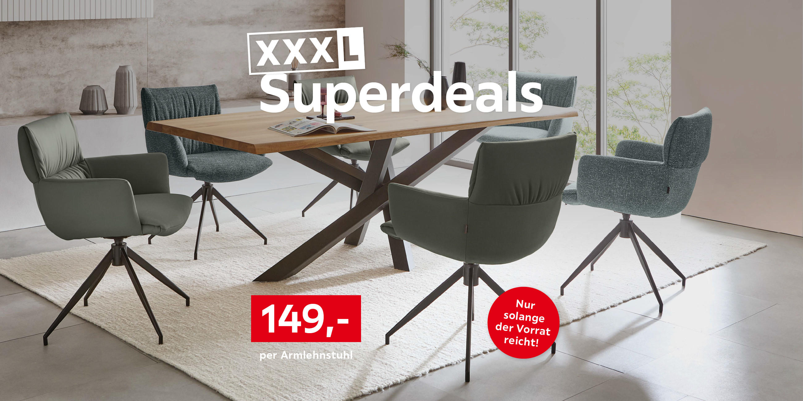 XXXL Superdeals 149,- per Armlehnstuhl Nur solange der Vorrat reicht!