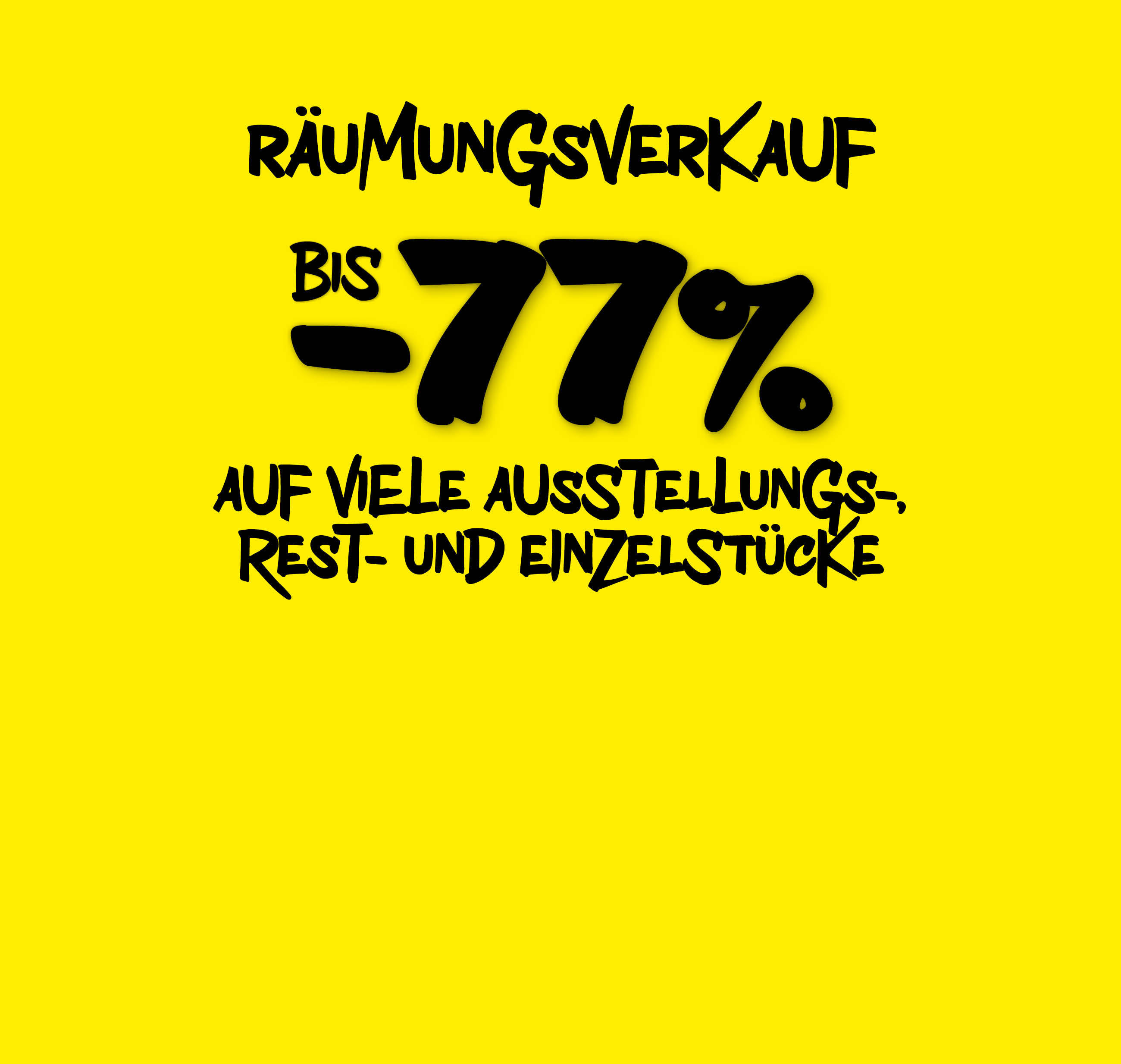 Räumungsverkauf Bis 77% AUF viele Austellungs-, Rest- Und Einzelstücke