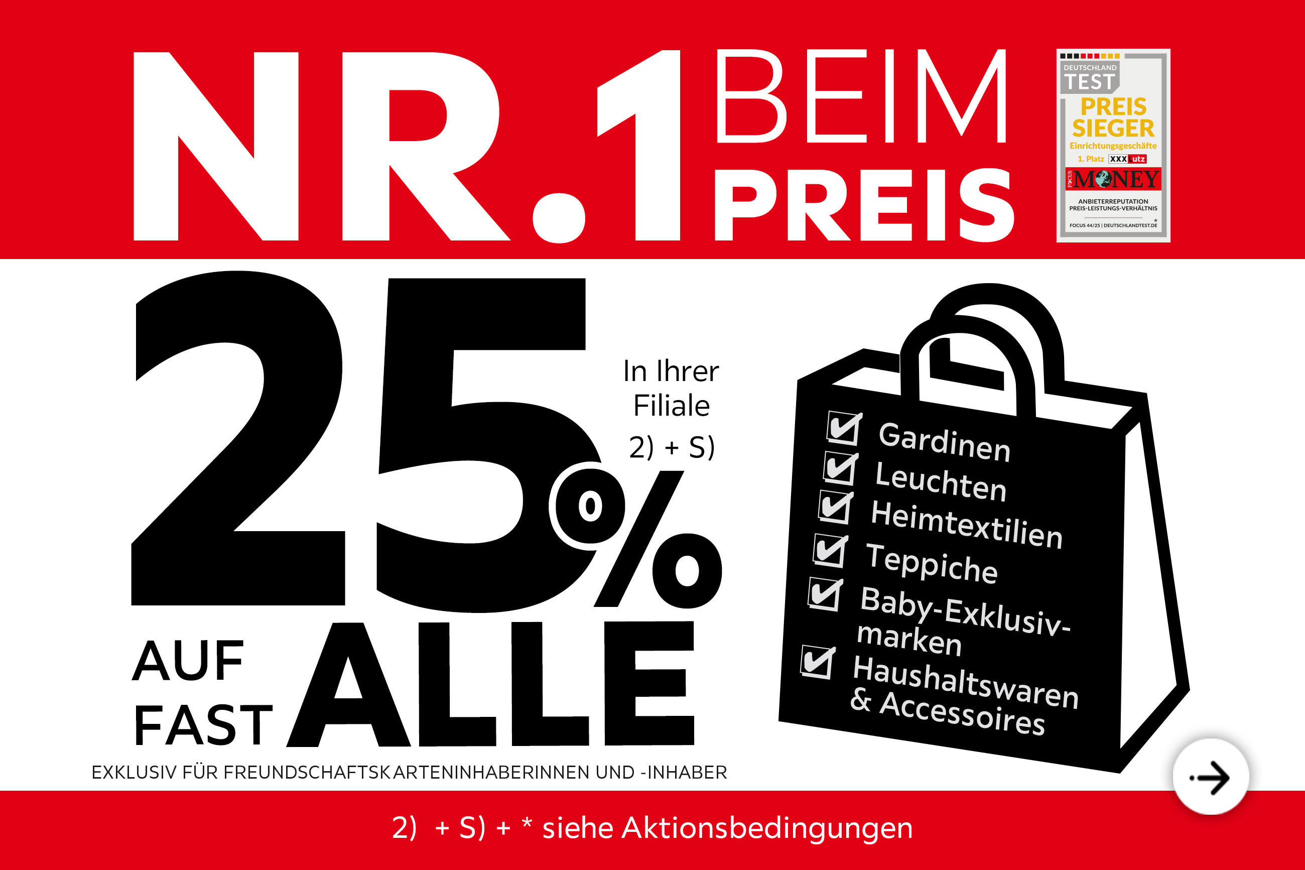 XXXLutz Deutschland Nr. 1 beim Preis- 25% Taschenaktion auf fast alle Gardinen, Leuchten, Heimtextilien, Baby-Exklusivmarken, Haushaltswaren und Accessoires in Ihrer Filiale - Exklusiv für Freundschaftskarteninhaberinnen und -inhaber