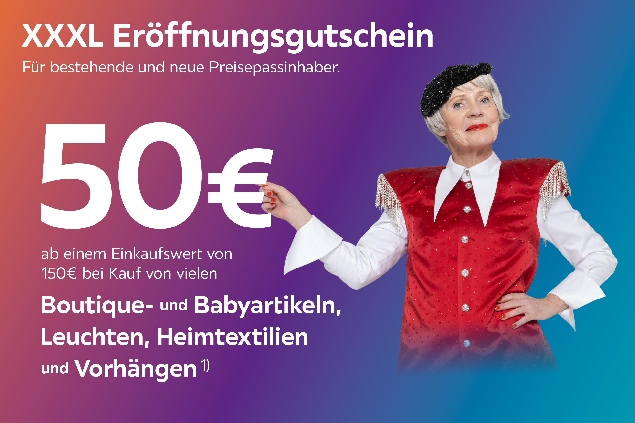 XXXL Eröffnungsgutschein Für bestehende und neue Preispassinhaber. 50€ ab einem Einkaufswert von 150€ bei Kauf von vielen Boutique- und Babyartikeln, Leuchten, Heimtextilien und Vorhängen
