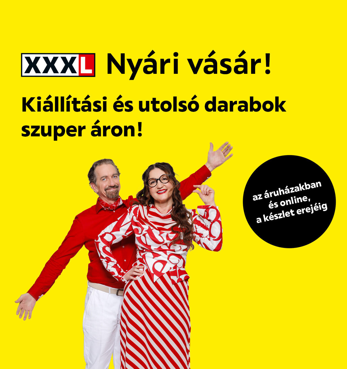 Nyári Vásár! Kiállítási és utolsó darabok szuperáron! az áruházakban és online a készlet erejéig