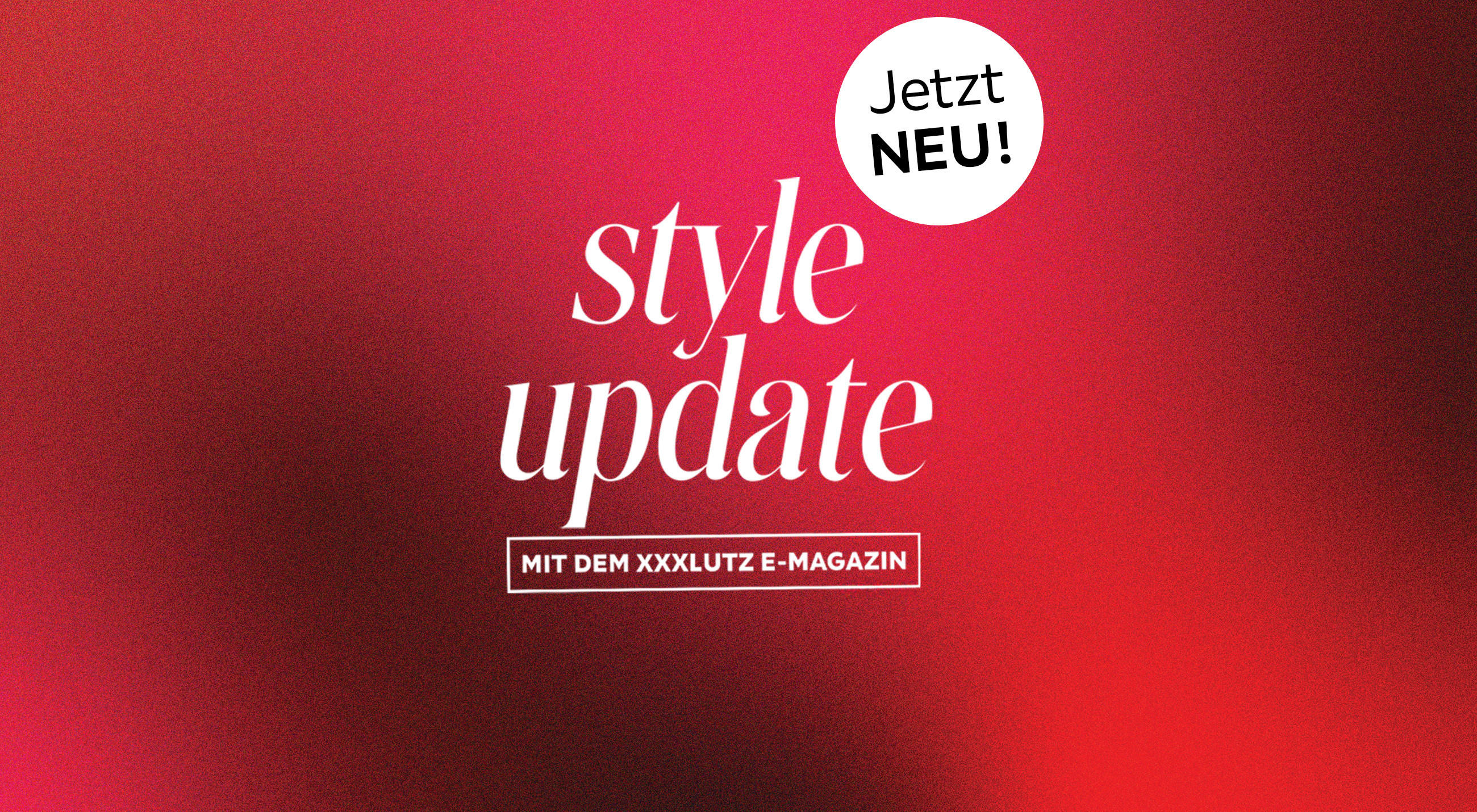 Jetzt NEU! Style Update mit dem XXXLutz E-Magazin