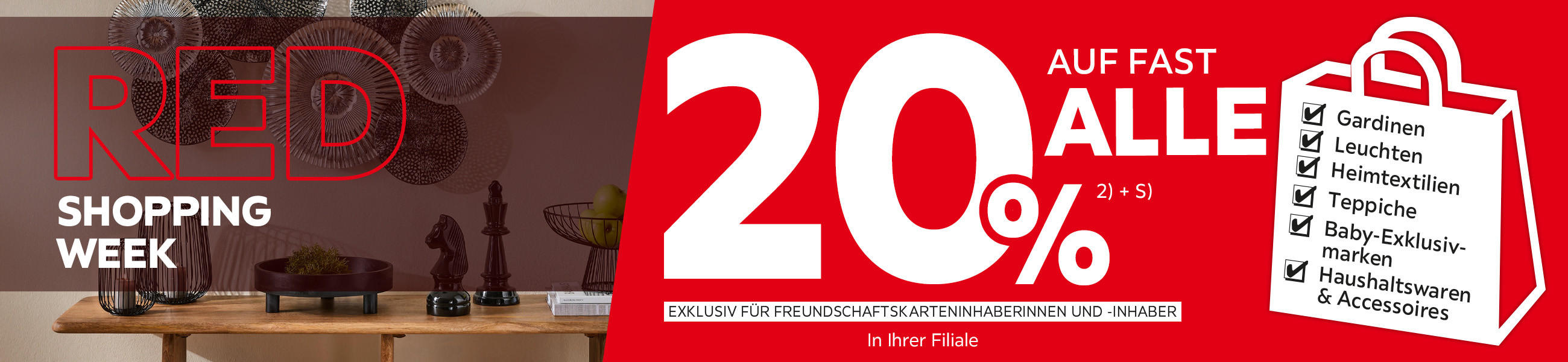 Red Shopping Week - 20% Taschenaktion auf fast alle Gardinen, Leuchten, Heimtextilien, Baby-Exklusivmarken, Haushaltswaren und Accessoires in Ihrer Filiale - Exklusiv für Freundschaftskarteninhaberinnen und -inhaber