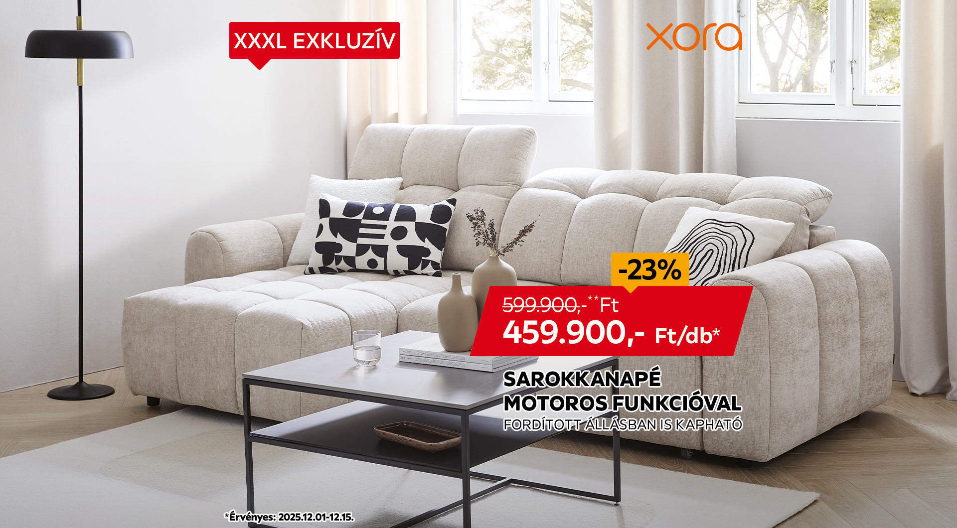 A sarokkanapé 2025.12.01-12.15. között 599.900 Ft helyett csak 459.900 Ft/db az áruházakban és online.