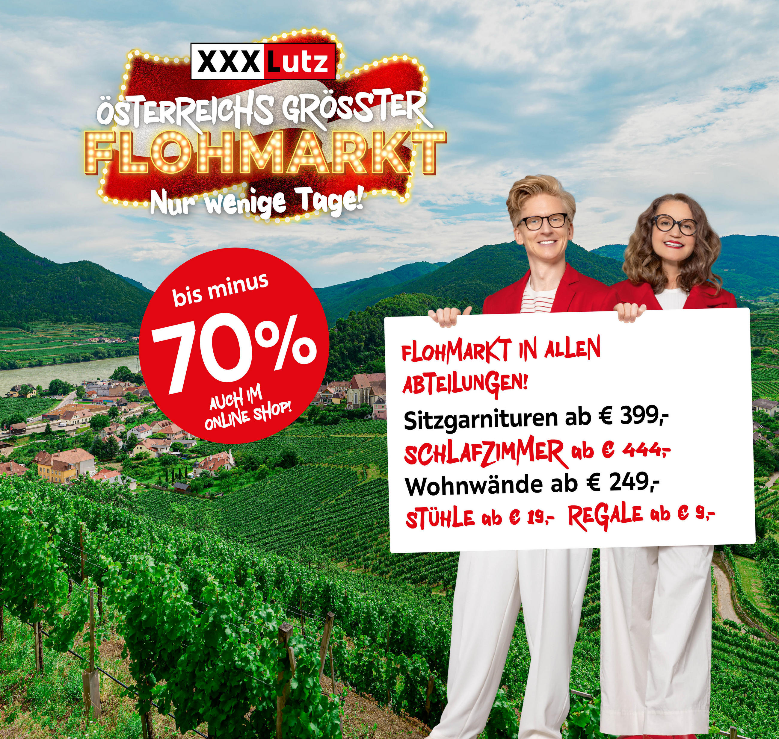 XXXLutz; ÖSTERREICHS GRÖSSTER FLOHMARKT, Nur wenige Tage! FLOHMARKT IN ALLEN ABTEILUNGEN! Sitzgarnitur ab €399,- SCHLAFZIMMER ab €444,- Wohnwände ab € 249,- STÜHLE ab € 19.-REGALE ab €9,-; bis minus 70%; AUCH IM ONLINE SHOP!