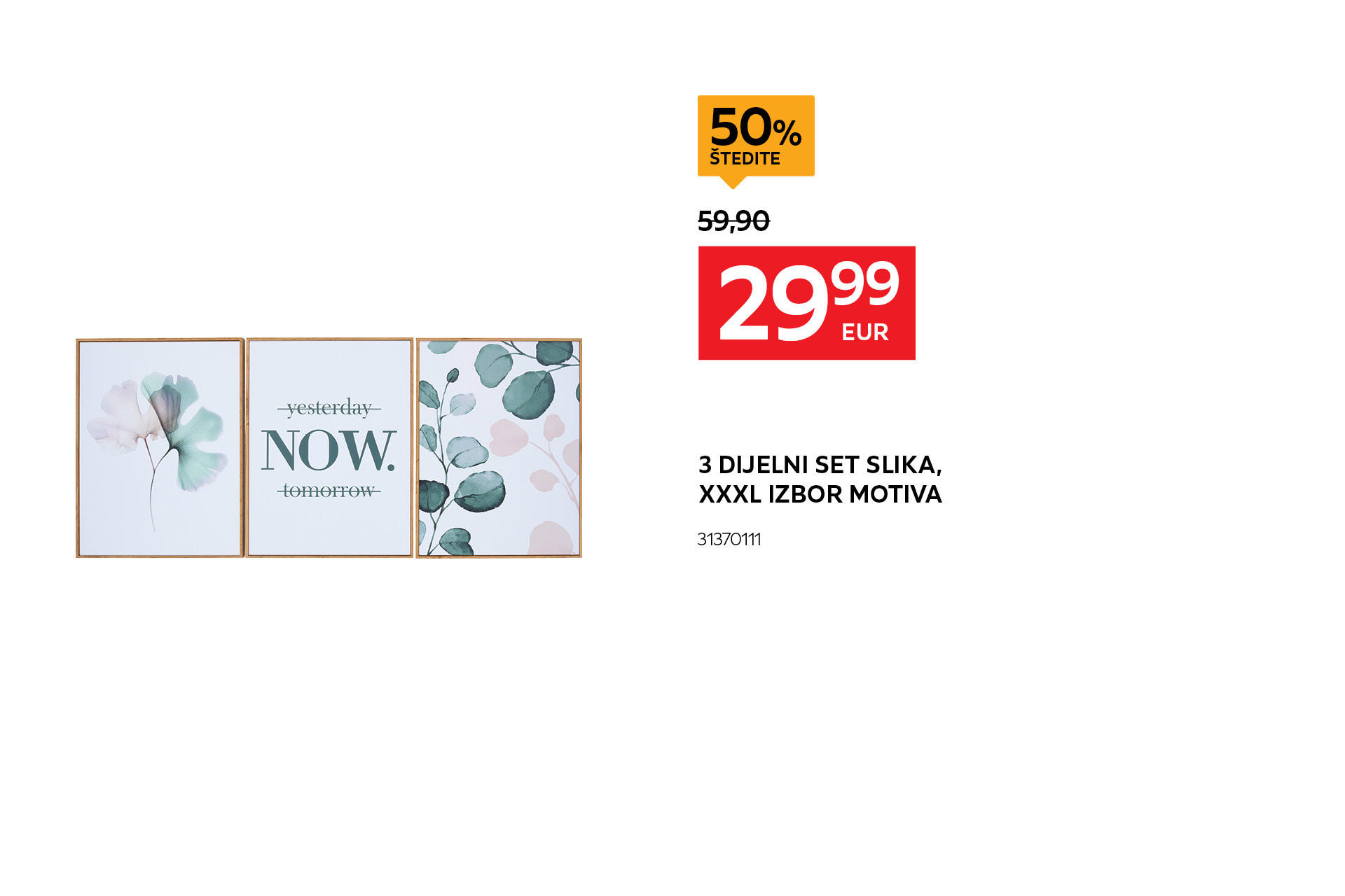 3 dijelni set slika, XXXL izbor motiva 31370111 umjesto 59,90 € nova cijena 29,99 € štedite 50%