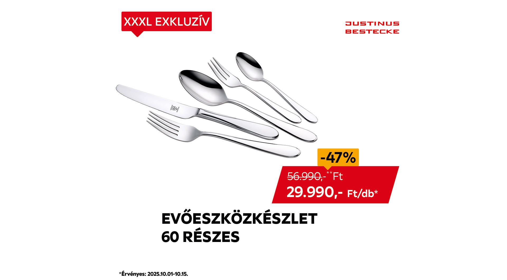 Az evőeszközkészlet 2025.10.01 – 10.15. között 56.990 Ft helyett csak 29.990 Ft/db az áruházakban és online.