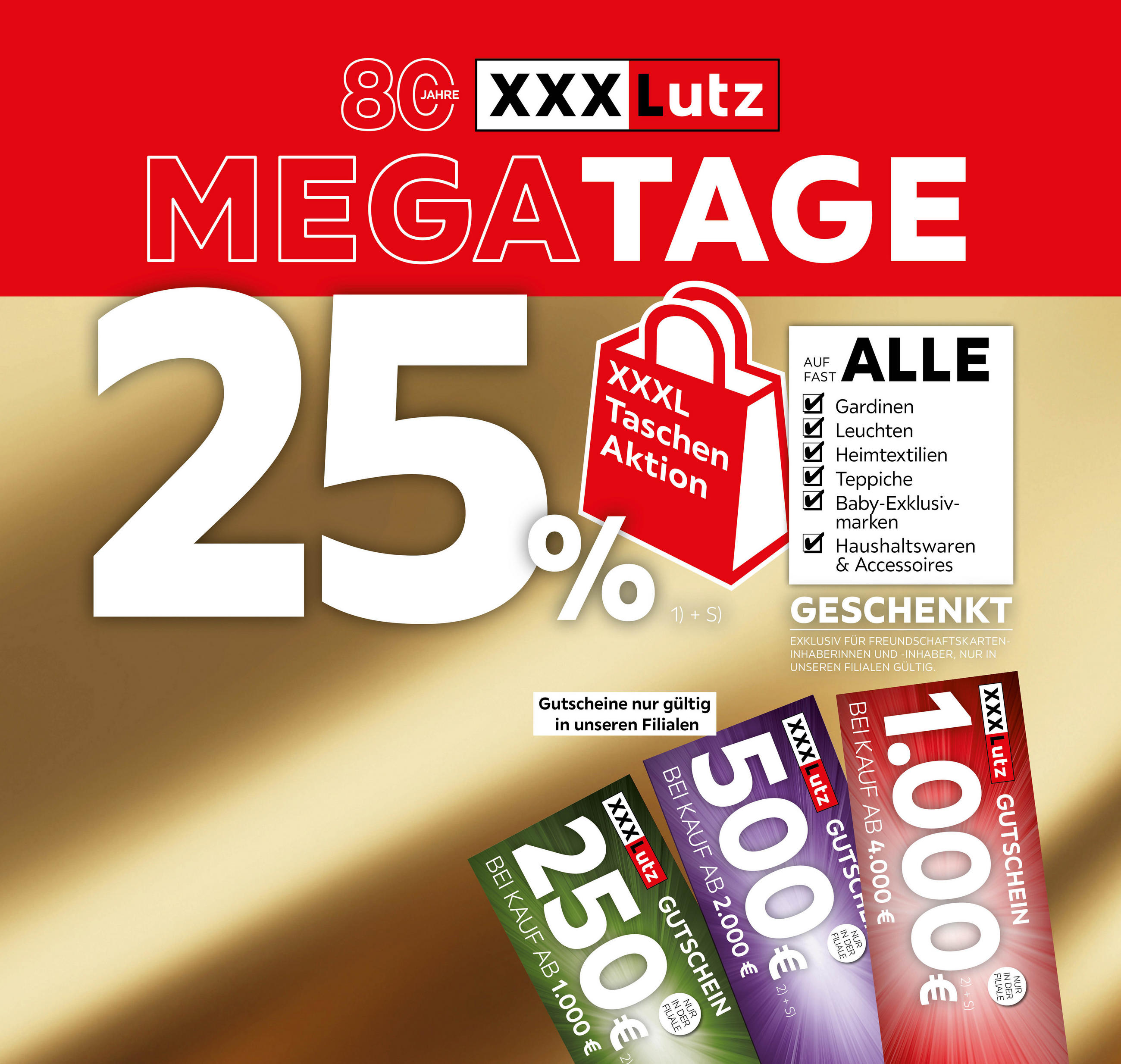 Mega Tage- 25% Taschenaktion auf fast alle Gardinen, Leuchten, Heimtextilien, Baby-Exklusivmarken, Haushaltswaren und Accessoires in Ihrer Filiale - Exklusiv für Freundschaftskarteninhaberinnen und -inhaber - Gutscheine nur gültig in unseren Filialen  