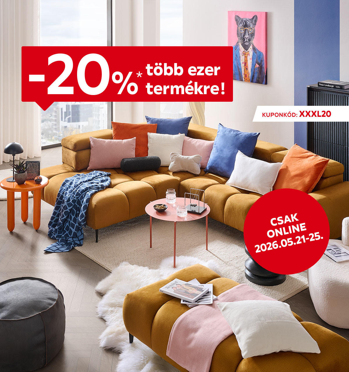 2026.05.21-05.25. között 20% kedvezményt adunk több ezer termékre csak online az XXXL20 kuponkóddal. További információért kattintson a „Kivételek és részletek” gombra.