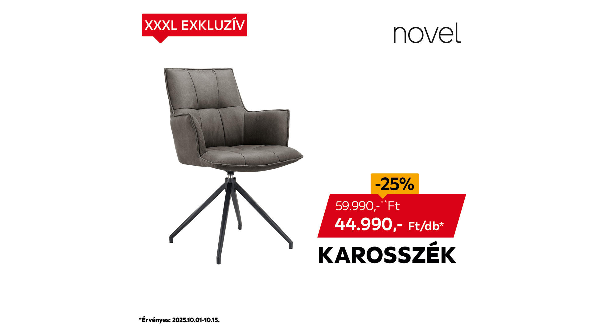 A karosszék 2025.10.01- 10.15. között 59.990 Ft helyett csak 44.990 Ft/db az áruházakban és online.