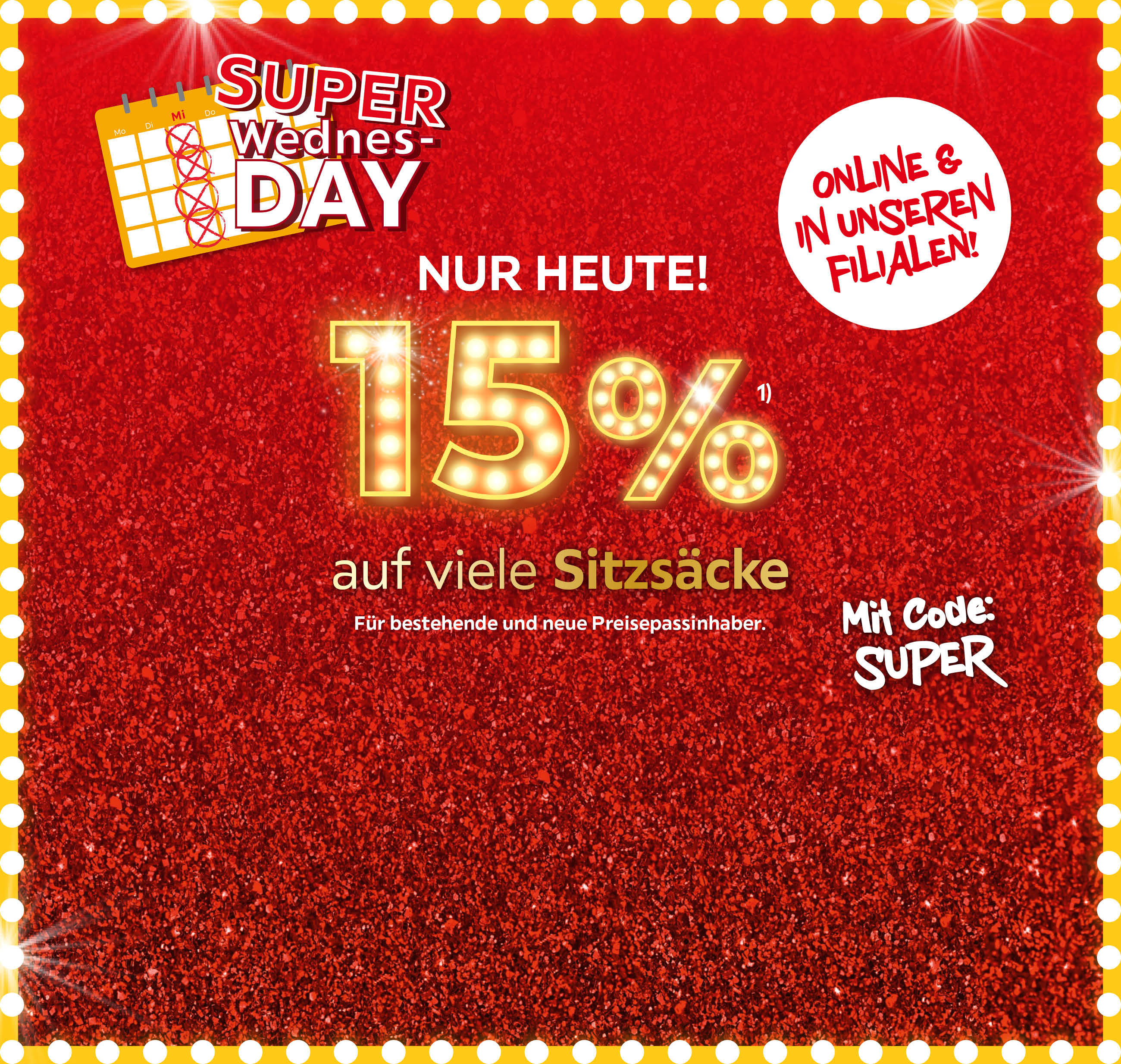 SUPER WEDNESDAY, NUR HEUTE! (15% auf viele Sitzsäcke); für bestehende und neue Preisepassinhaber; Mit Code: SUPER, Online und in Ihrer Filiale!