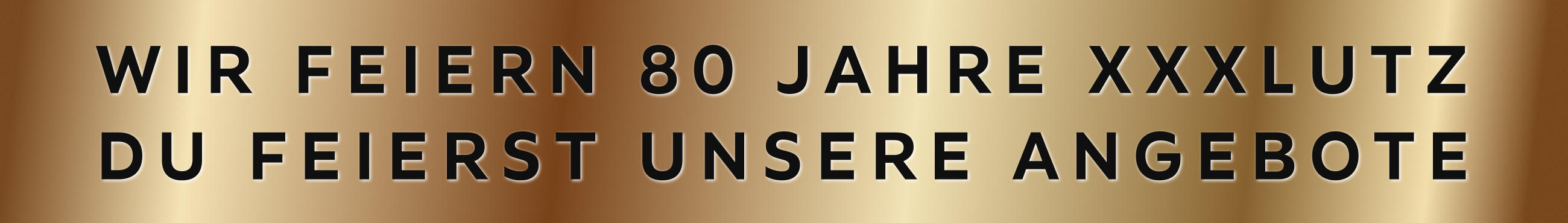 Wir feiern 80 Jahre XXXLutz - Du feierst unsere Angebote