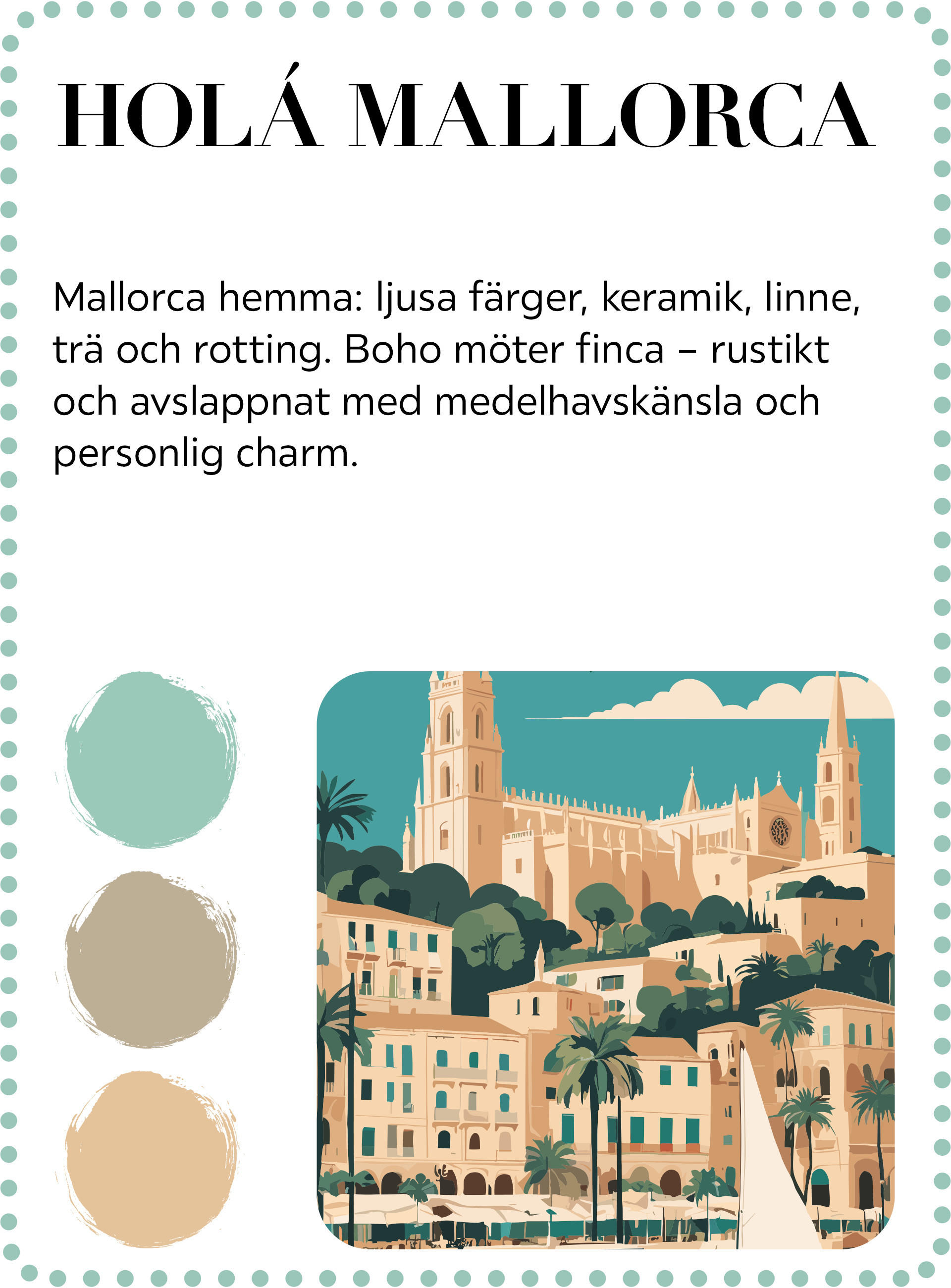 Mallorcakänsla – finca-känsla med moderna accenter. Mallorca förtrollar med sitt turkosfärgade hav, rustika fincas och moderna gömställen – ett paradis för Boho-älskare.