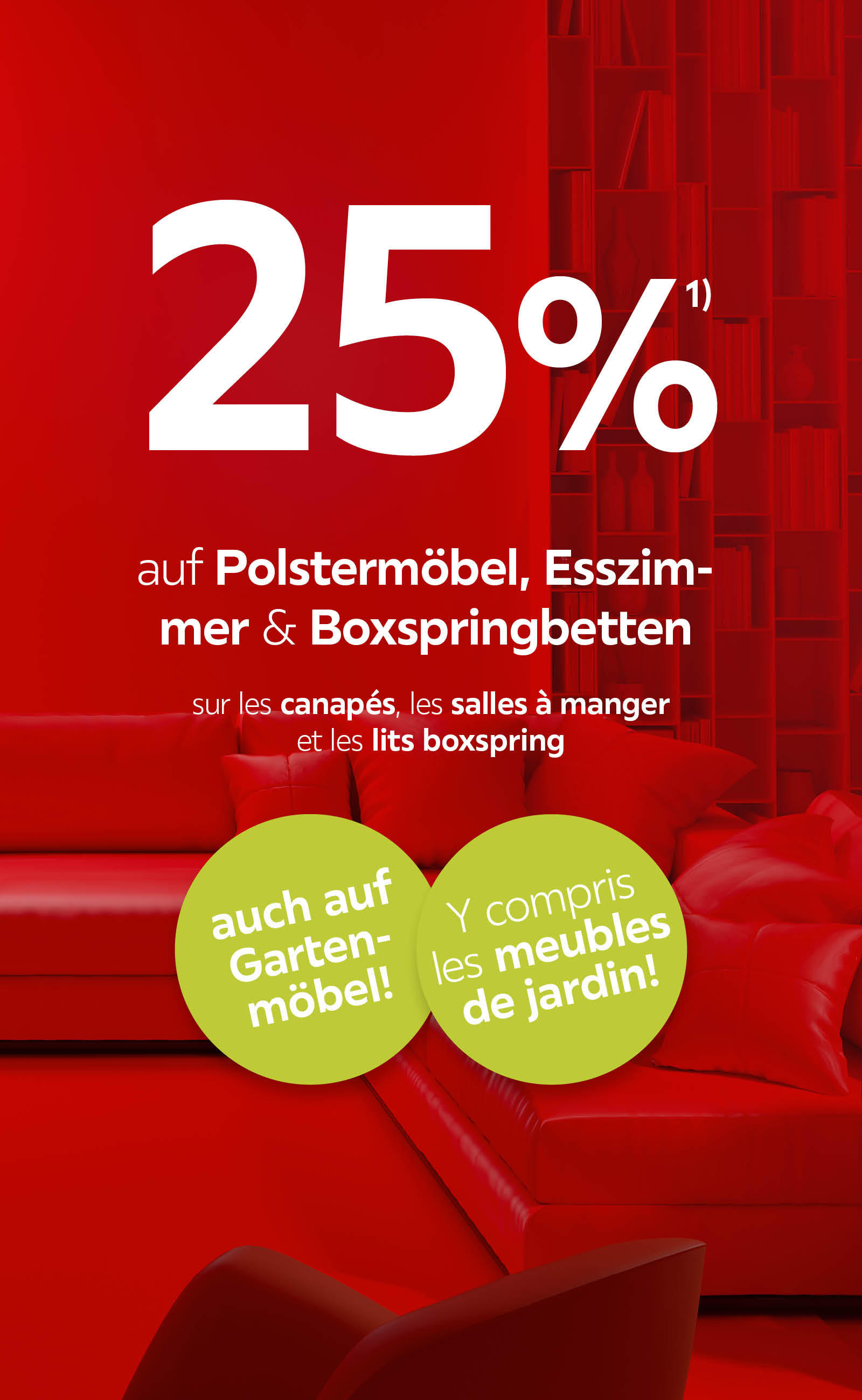 25% Polstermöbel, Boxspringbetten, Esszimmer / 25% sur canapés, lits boxspring, salles à manger