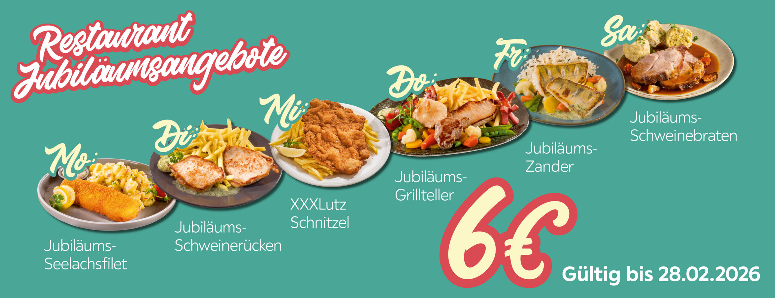 Restaurant Jubiläumsangebote Mo: Jubiläums Seelachsfilet Di: Jubiläums Schweinerücken. Mi: XXXlutz Schnitzel Do: Jubiläums Grillteller Fr: Jubiläums Zander Sa: Jubiläums Schweinebraten 6€ Gültig bis 28.02.2026