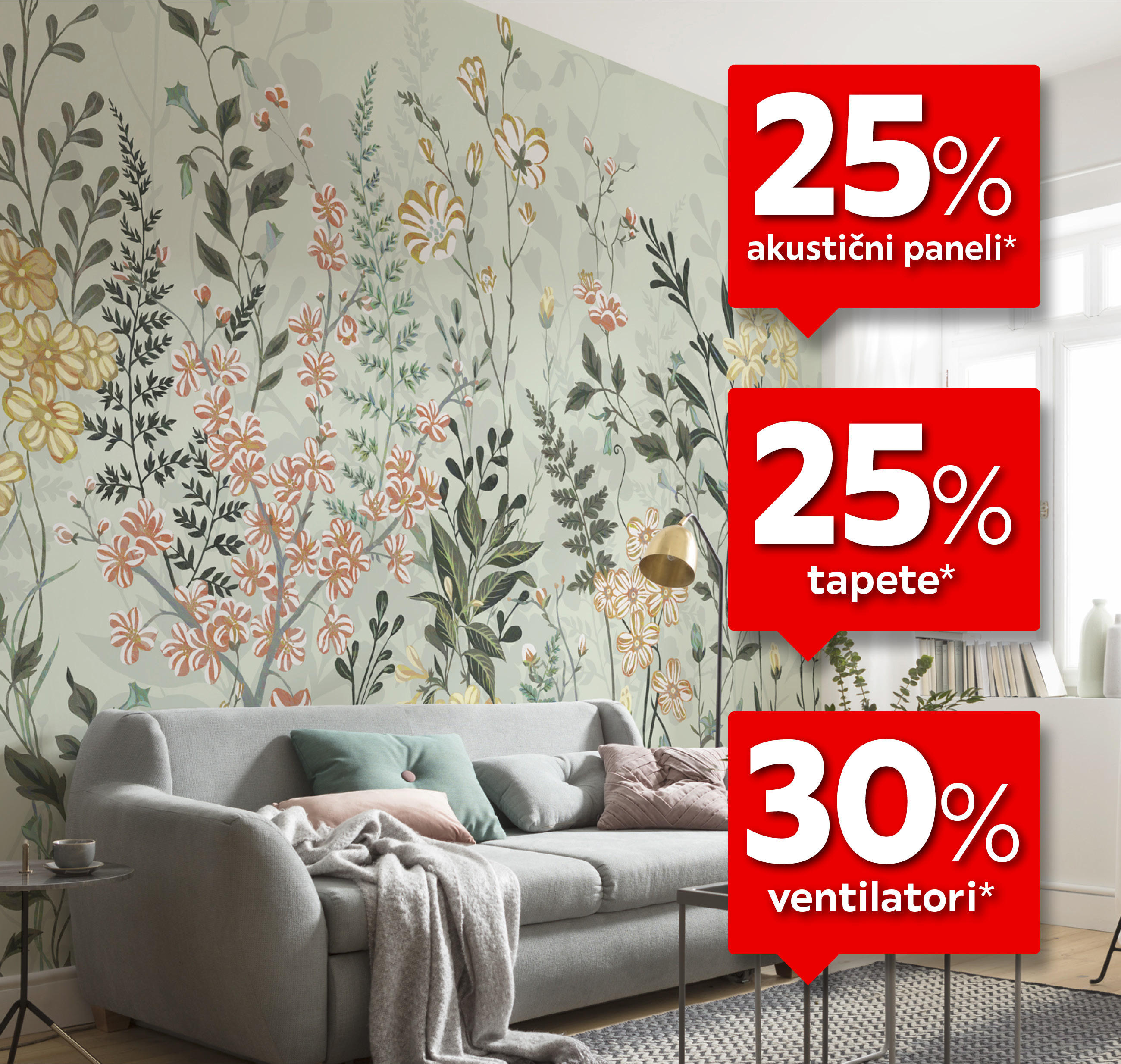 25% akustični paneli* 25% tapete* 30% ventilatori*