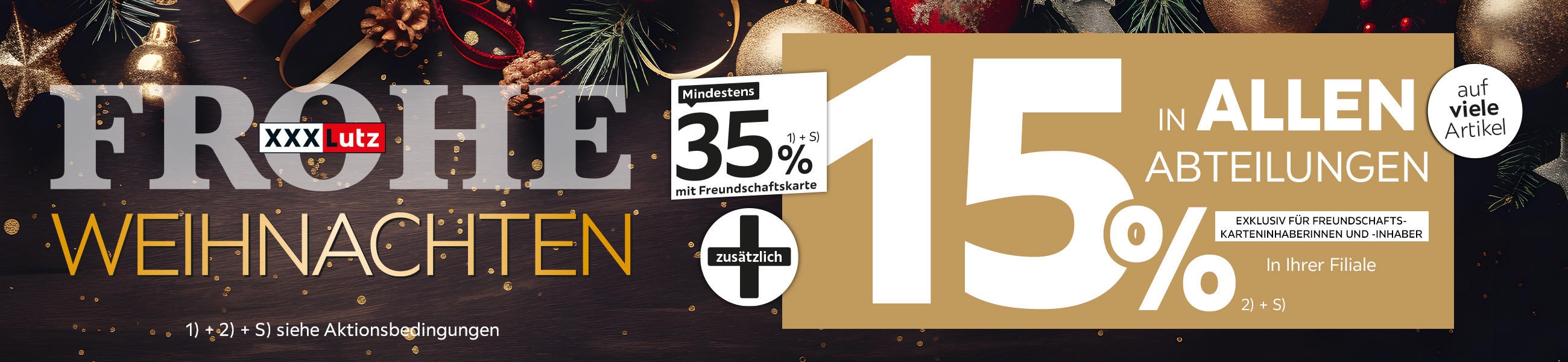 Frohe Weihnachten - 35% + 15% zusätzlich auf viele Artikel in Ihrer Filiale und in allen Abteilungen exklusiv für Freundschaftskarteninhaberinnen und -inhaber