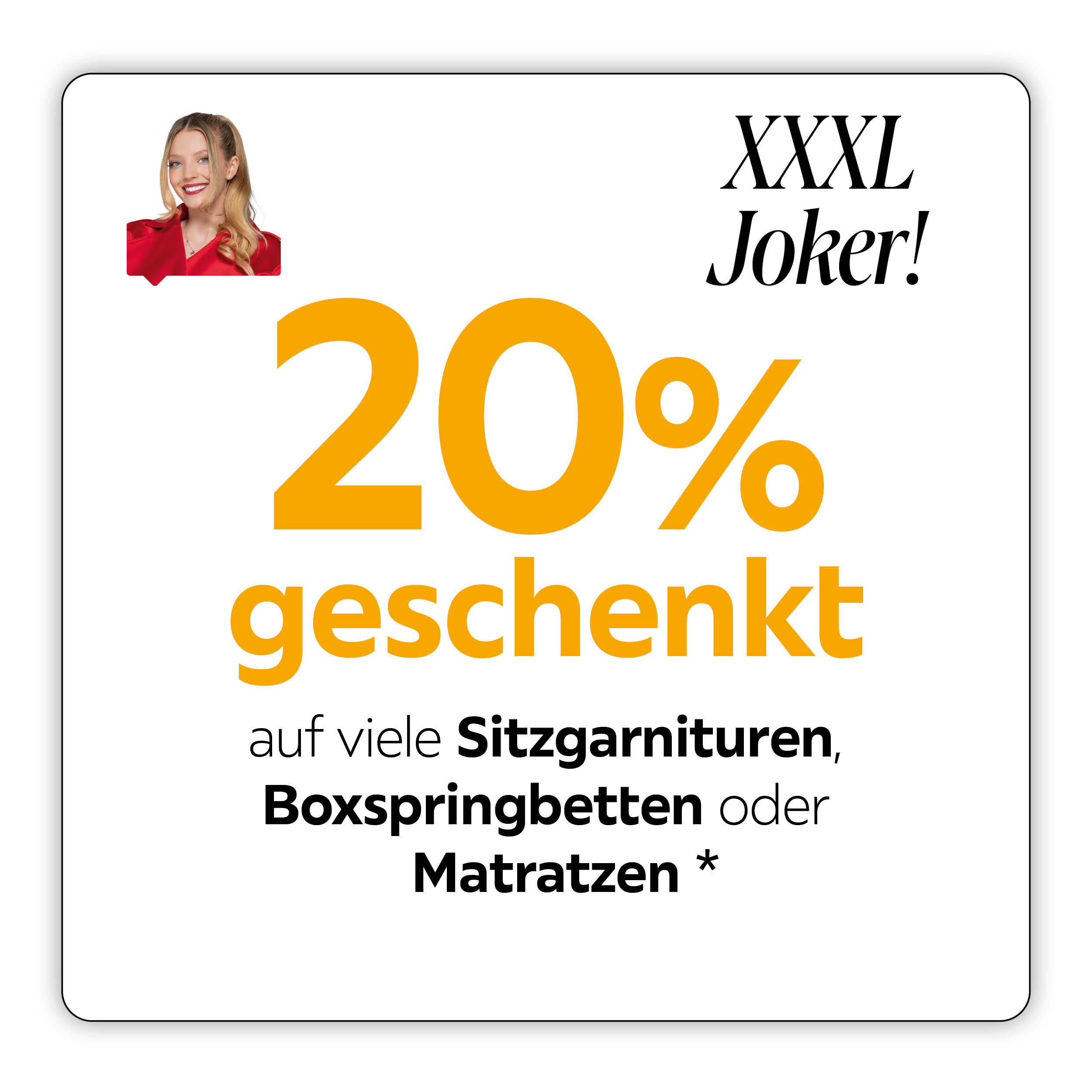 XXXL Joker! 20% geschenkt auf viele Sitzgarnituren, Boxspringbetten oder Matratzen*