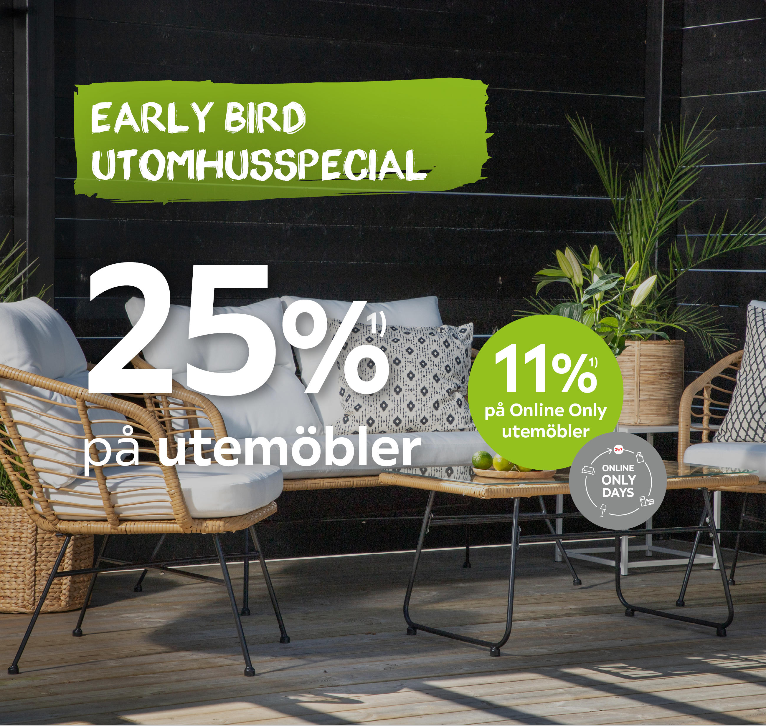 Early Bird utomhusspecial Minst 25%¹⁾ på utemöbler