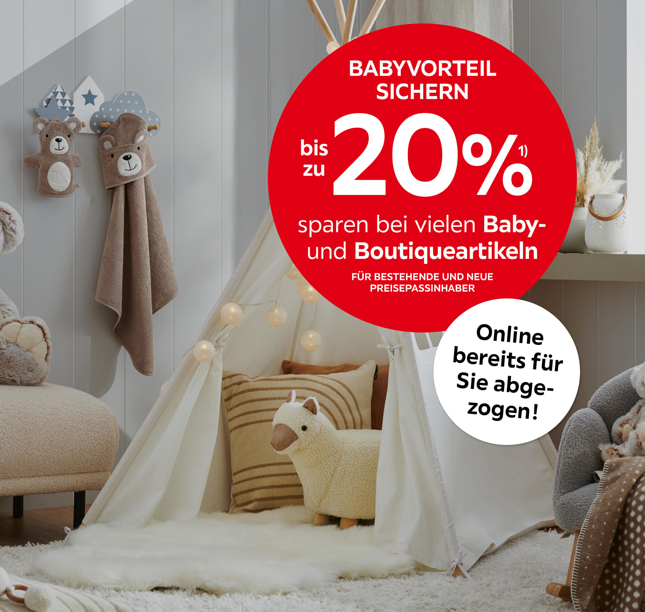 Babyvorteil sichern; bis zu 20% sparen bei vielen Baby- und Boutiqueartikeln; Für bestehende und neue Preisepassinhaber; Online bereits für Sie abgezogen
